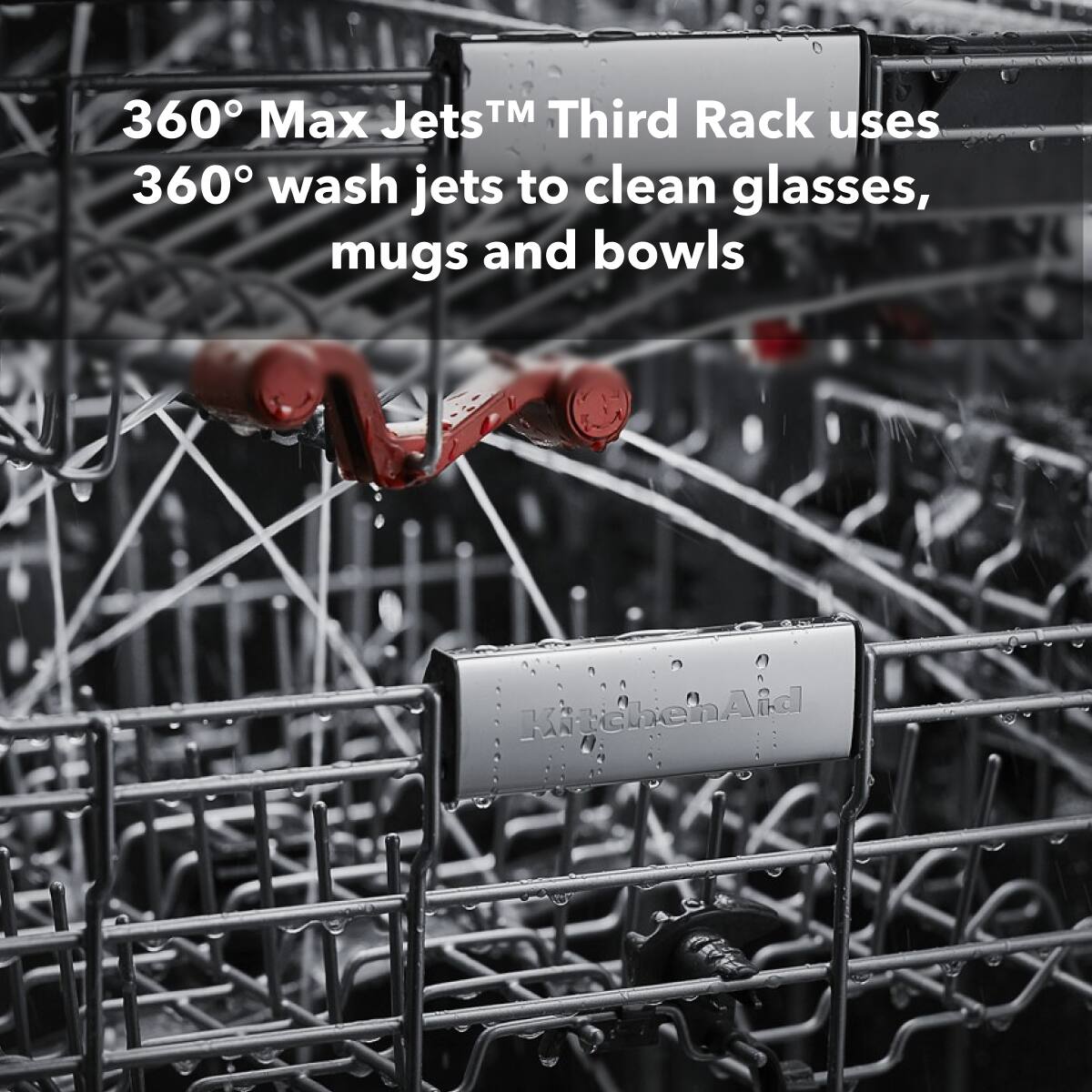 360° Max Jets™ Third Rack uses 360° wash jets to clean glasses, mugs and bowls