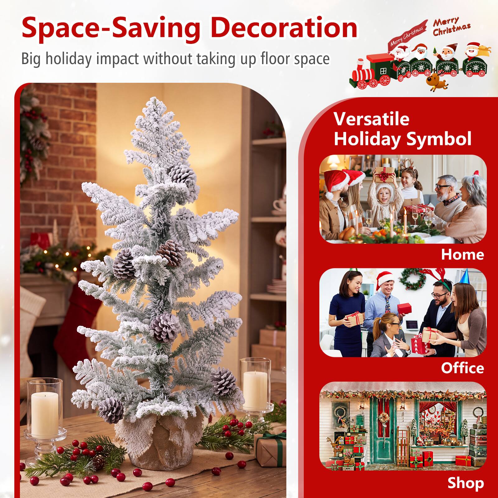 Space-Saving Decoration  
Big holiday impact without taking up floor space

Versatile Holiday Symbol  
Home  
Office  
Shop