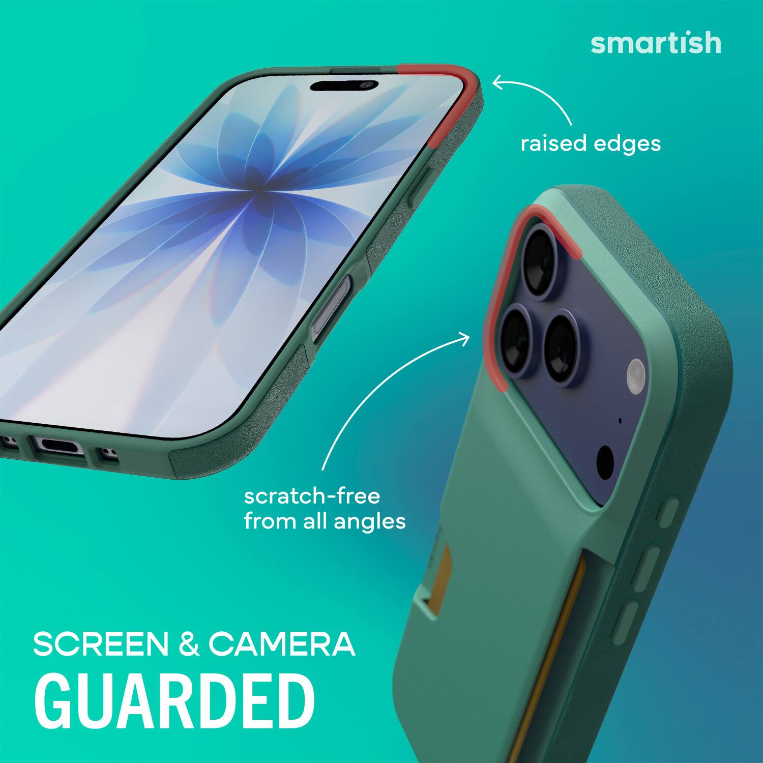 smartish  
raised edges  
scratch-free from all angles  
SCREEN & CAMERA GUARDED
