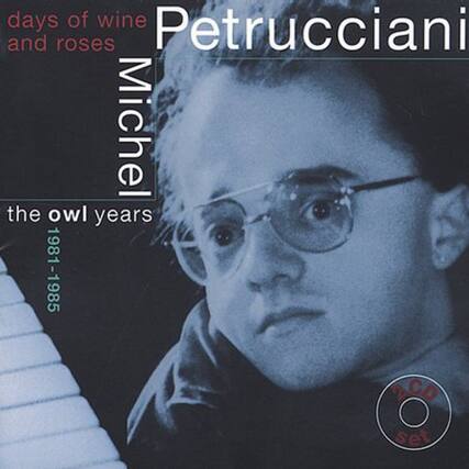 days of wine and roses
Petrucciani
Michel
the owl years
1981-1985
CD set