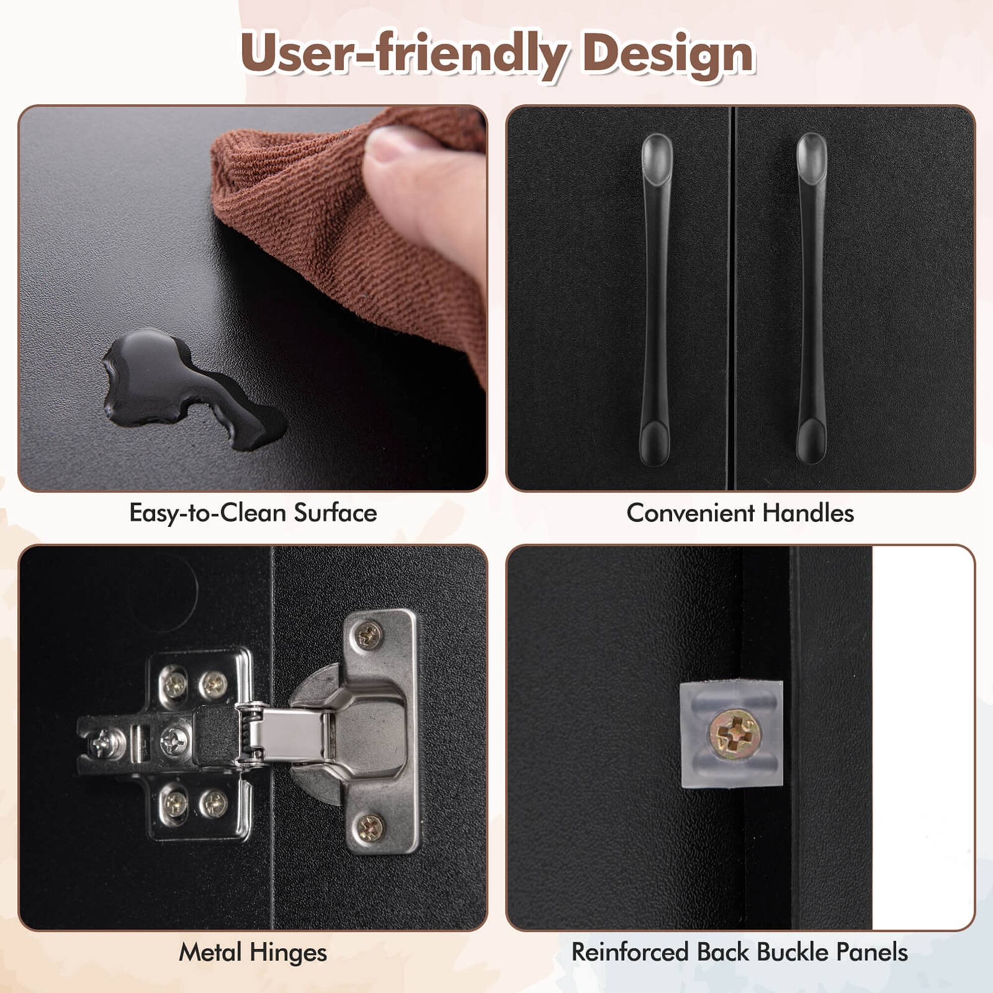 User-friendly Design

- Easy-to-Clean Surface
- Convenient Handles
- Metal Hinges
- Reinforced Back Buckle Panels