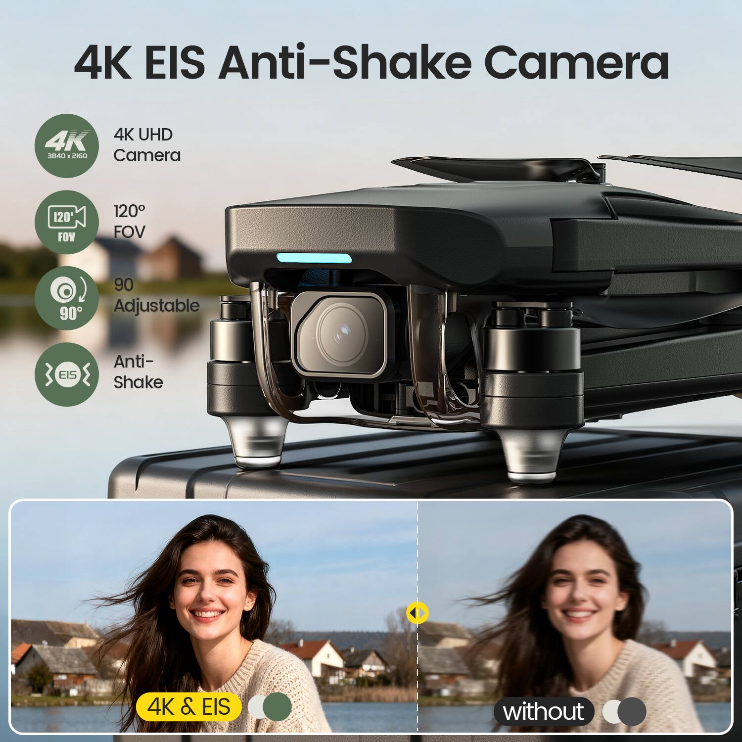 4K EIS Anti-Shake Camera

4K UHD 3840 x 2160 Camera

120° FOV

90° Adjustable

EIS Anti-Shake

4K & EIS

without
