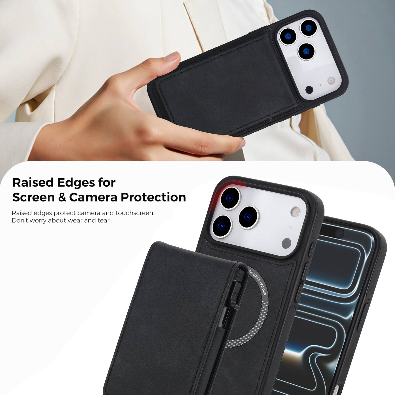 Raised Edges for Screen & Camera Protection  
Raised edges protect camera and touchscreen  
Don't worry about wear and tear