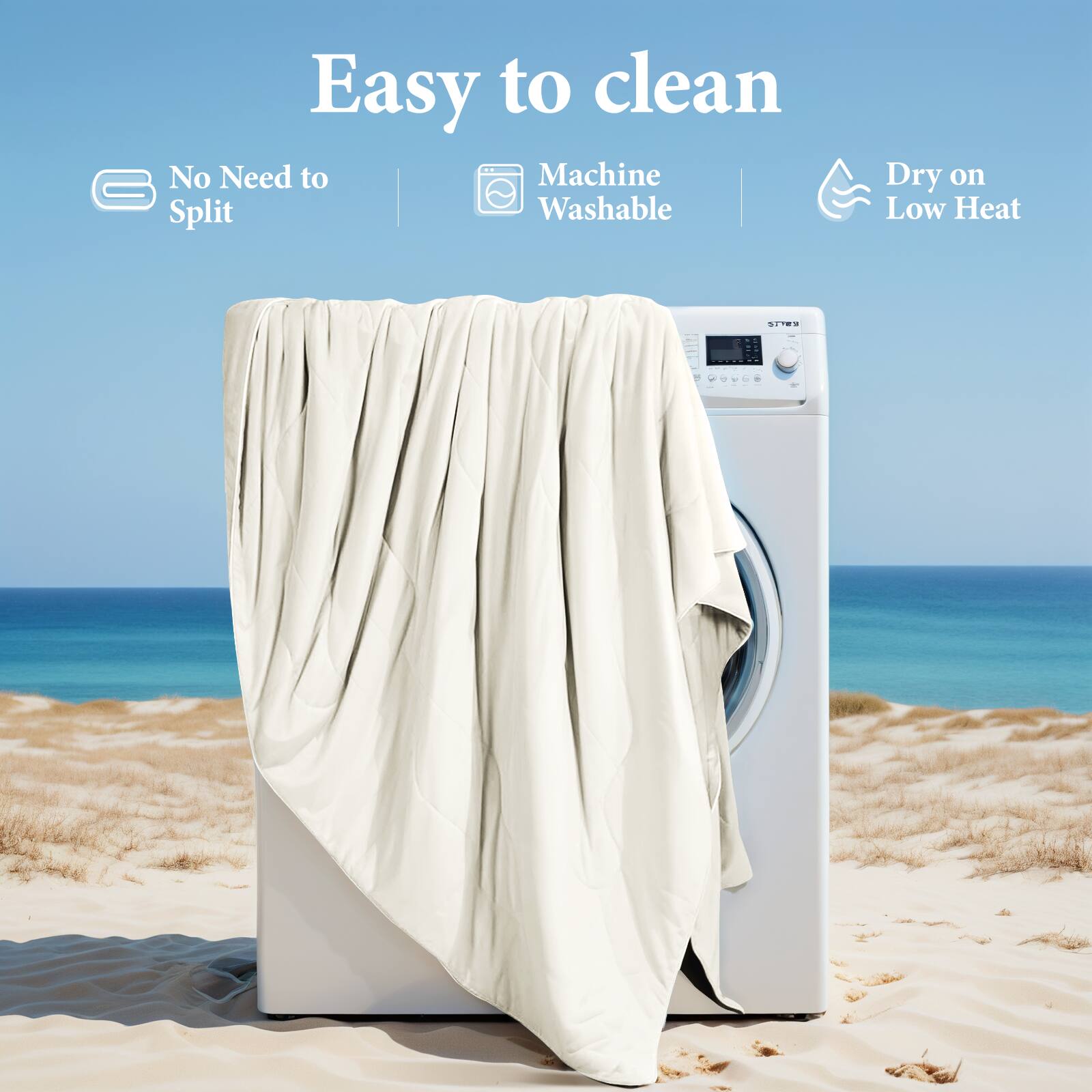 Easy to clean

- No Need to Split
- Machine Washable
- Dry on Low Heat