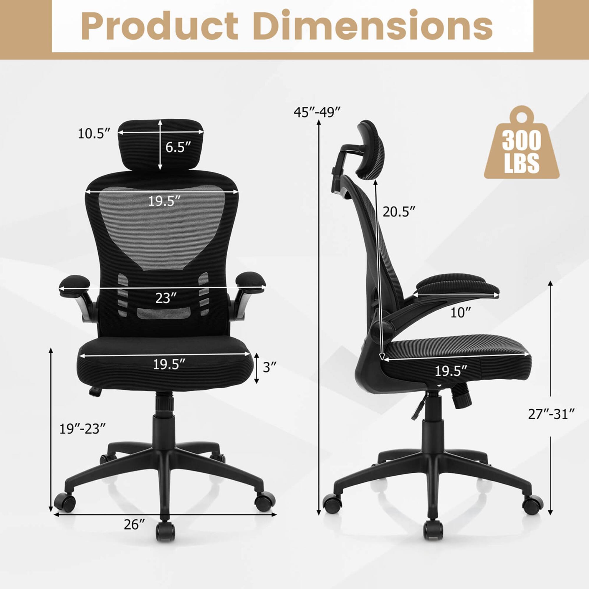 Product Dimensions

- Seat Height: 19"-23"
- Seat Width: 19.5"
- Seat Depth: 19.5"
- Back Height: 23"
- Back Width: 19.5"
- Back Depth: 6.5"
- Headrest Height: 10.5"
- Armrest Height: 20.5"
- Overall Height: 45"-49"
- Overall Width: 26"
- Overall Depth: 27"-31"
- Weight Capacity: 300 LBS