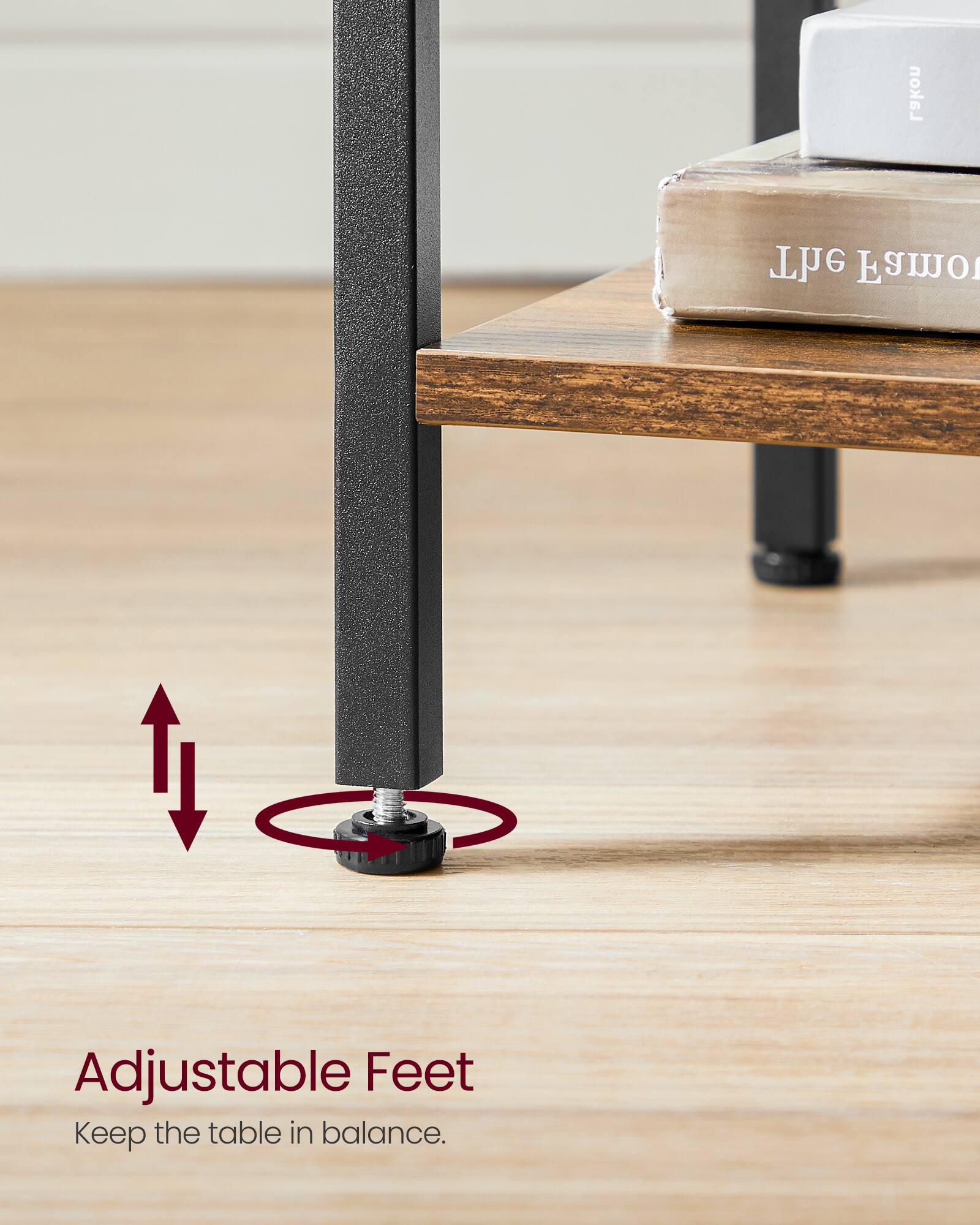 Adjustable Feet  
Keep the table in balance.