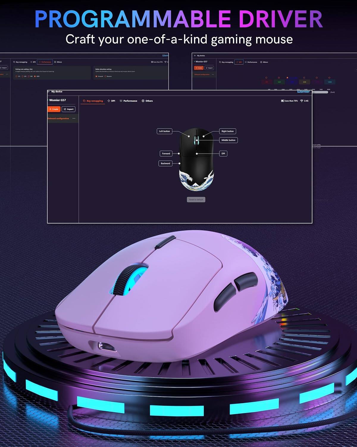 PROGRAMMABLE DRIVER  
Craft your one-of-a-kind gaming mouse