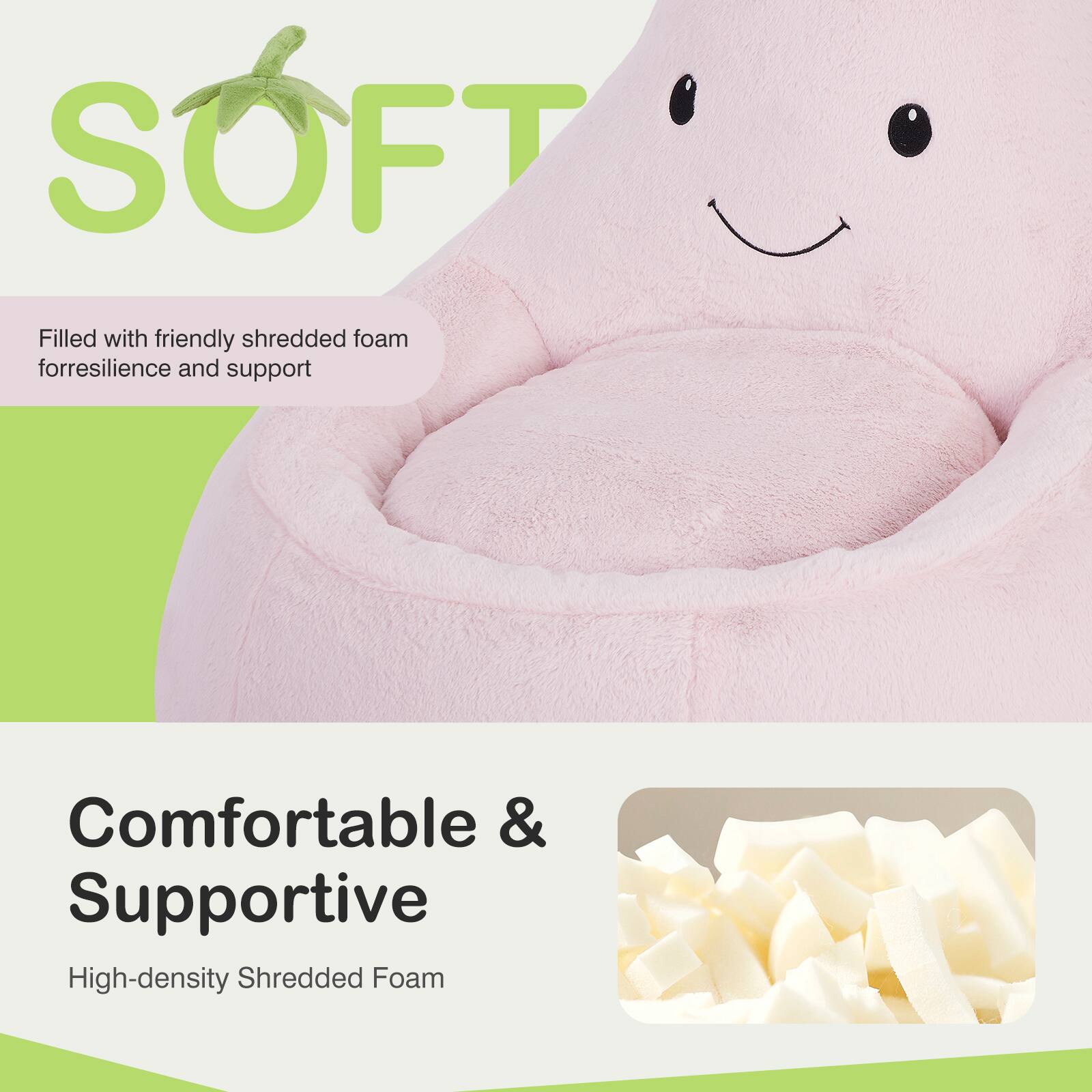 SOFT  
Filled with friendly shredded foam for resilience and support  

Comfortable & Supportive  
High-density Shredded Foam