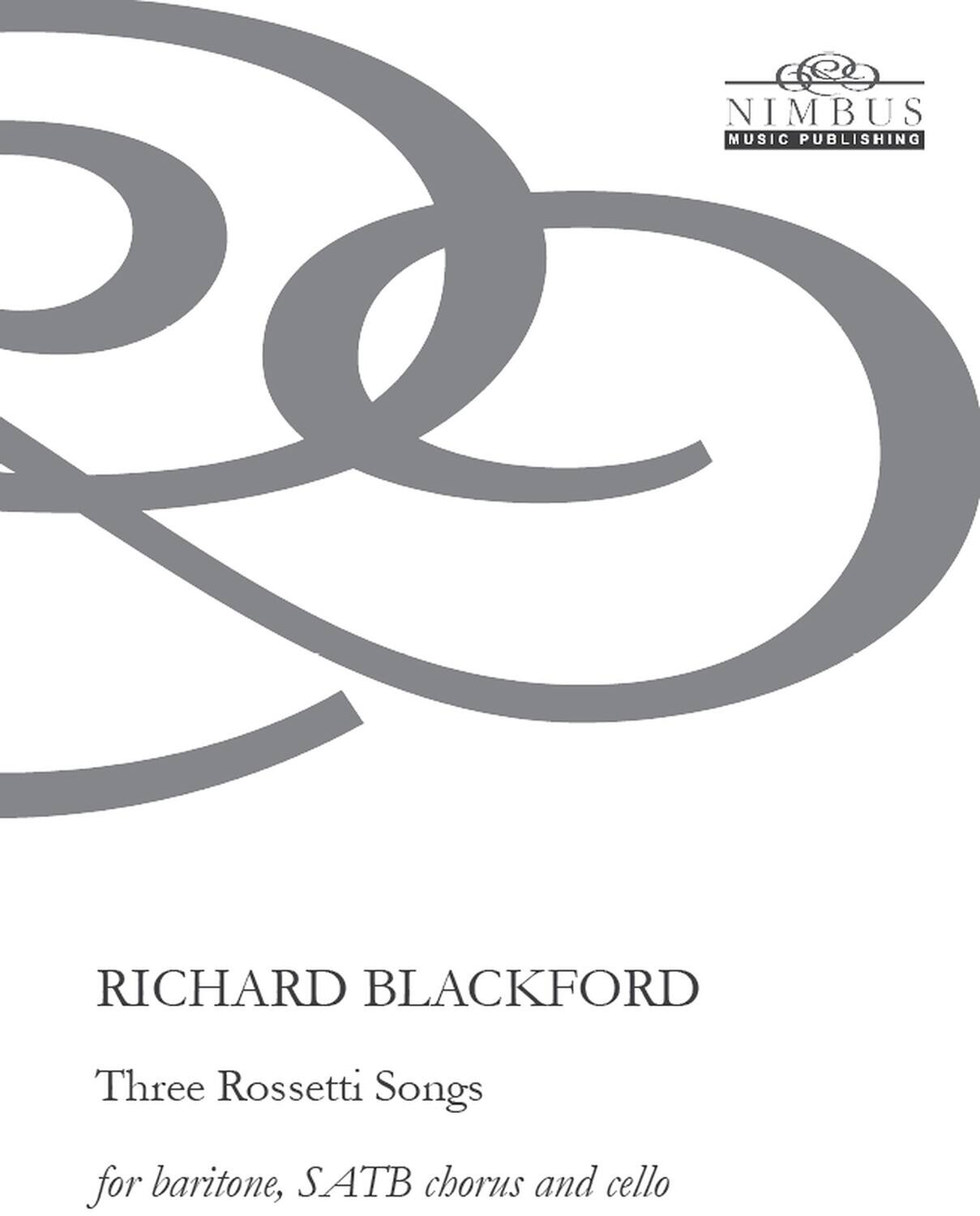 Nimbus Music Publishing

Richard Blackford

Three Rossetti Songs for baritone, SATB chorus and cello