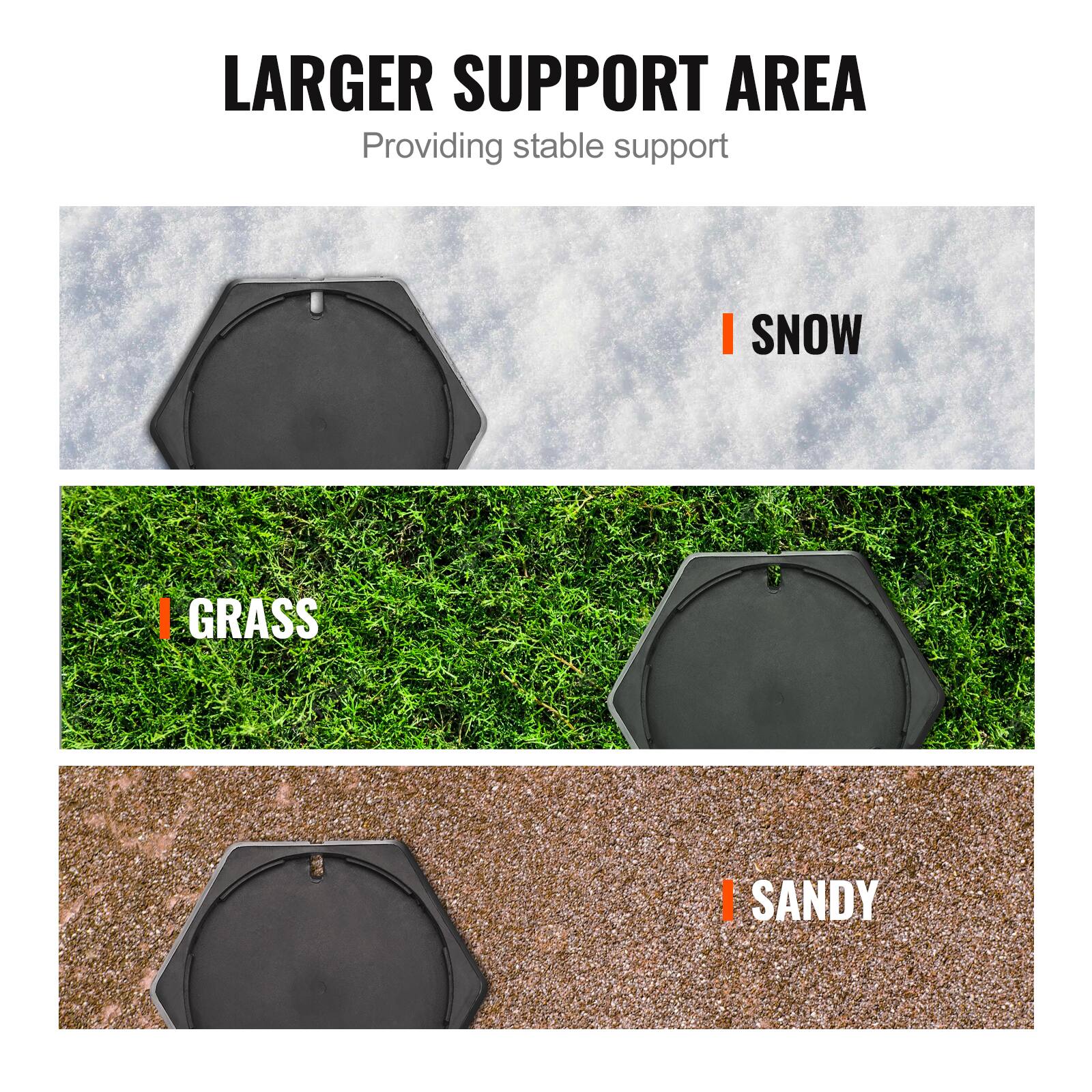 LARGER SUPPORT AREA  
Providing stable support  

I SNOW  
I GRASS  
I SANDY