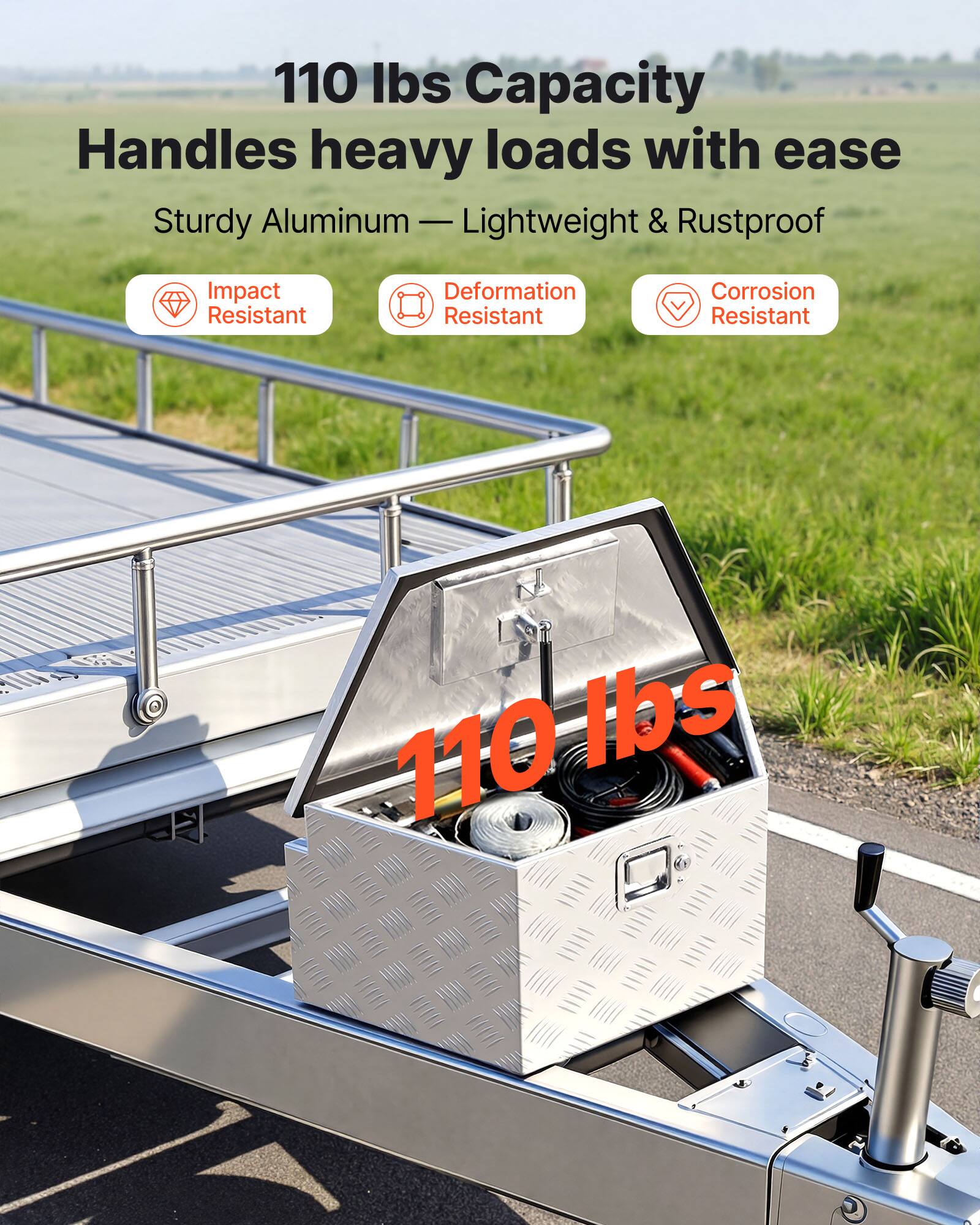 110 lbs Capacity  
Handles heavy loads with ease  
Sturdy Aluminum — Lightweight & Rustproof  
Impact Resistant  
Deformation Resistant  
Corrosion Resistant  
110 lbs
