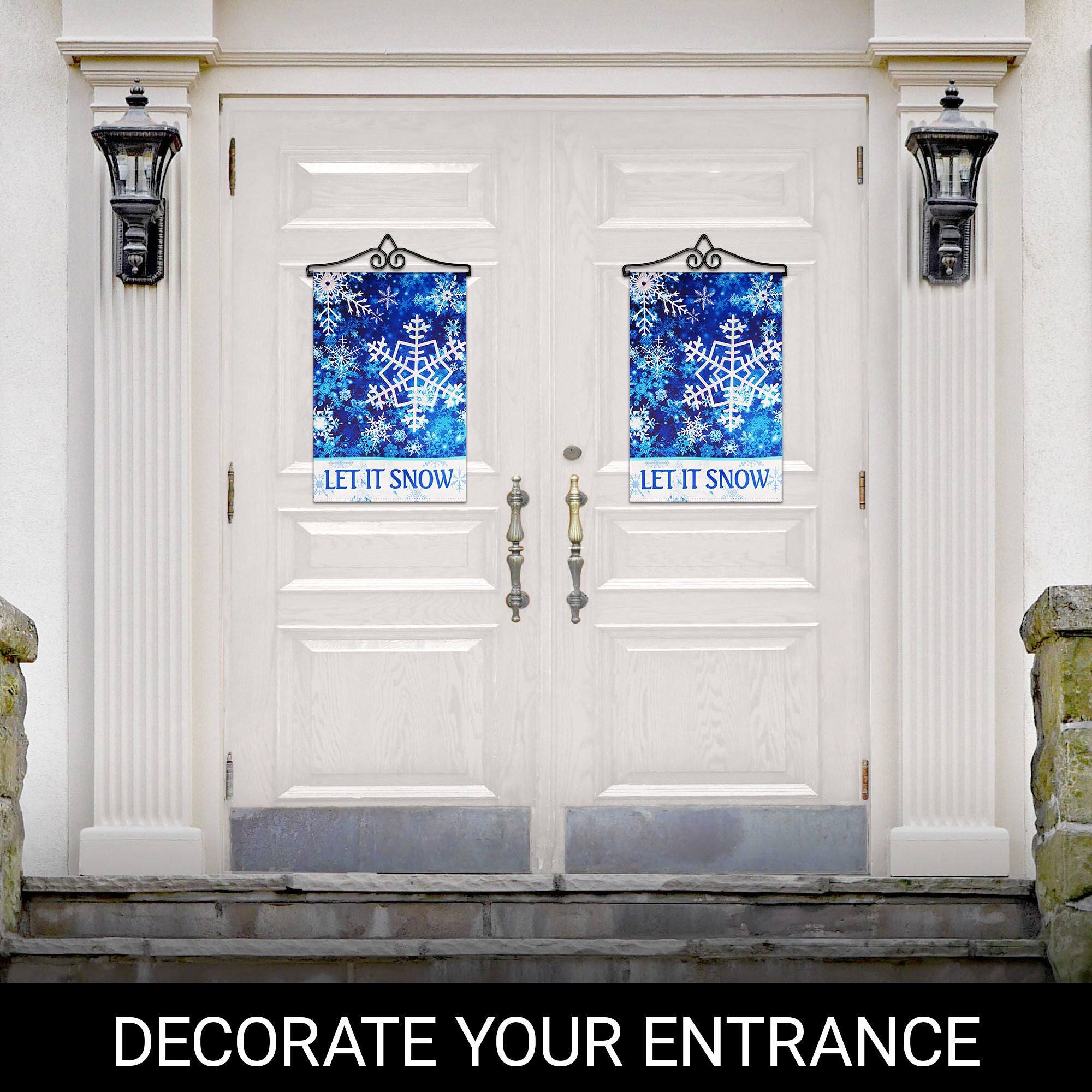 LET IT SNOW  
LET IT SNOW  
DECORATE YOUR ENTRANCE