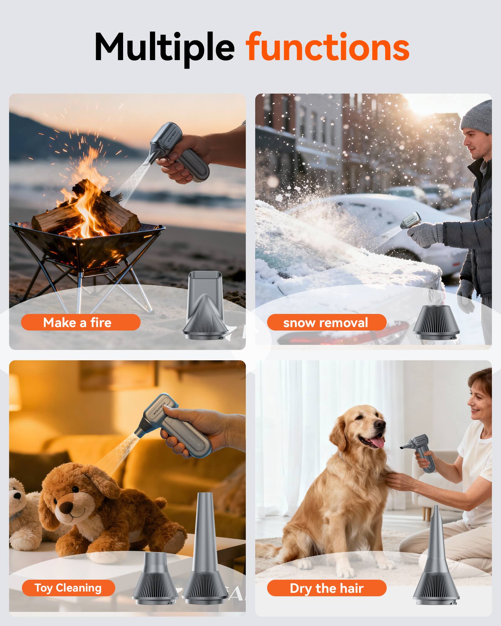 Multiple functions

- Make a fire
- Snow removal
- Toy cleaning
- Dry the hair