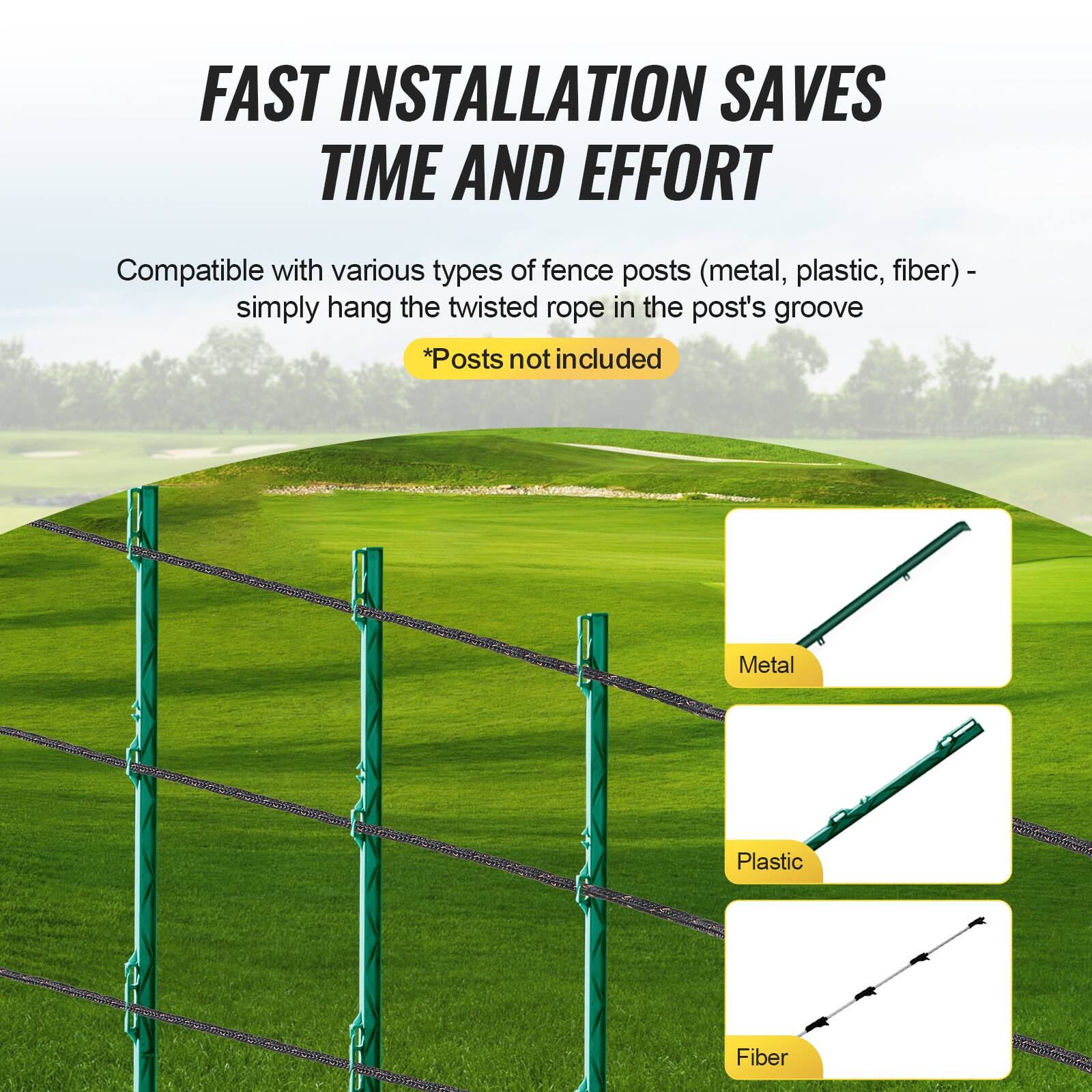 FAST INSTALLATION SAVES TIME AND EFFORT

Compatible with various types of fence posts (metal, plastic, fiber) - simply hang the twisted rope in the post's groove

*Posts not included

Metal  
Plastic  
Fiber