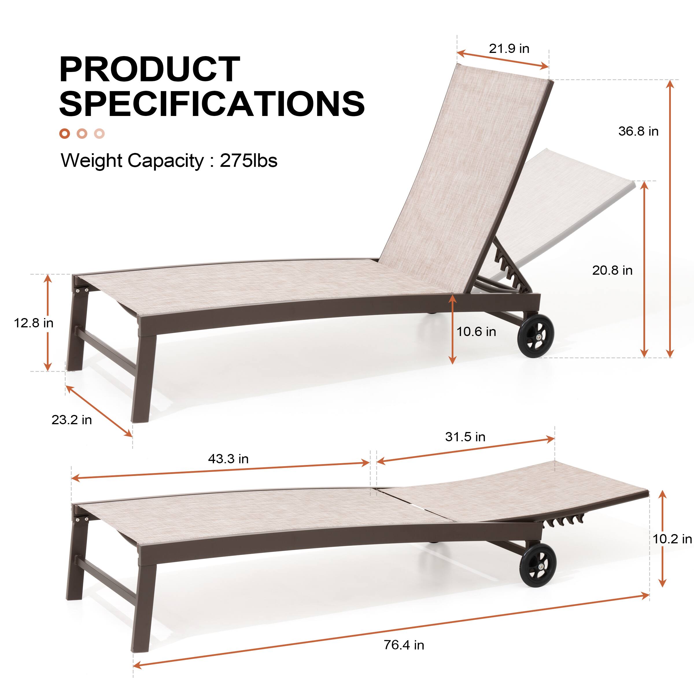 PRODUCT SPECIFICATIONS

Weight Capacity: 275lbs

- 21.9 in
- 36.8 in
- 20.8 in
- 12.8 in
- 10.6 in
- 23.2 in
- 31.5 in
- 43.3 in
- 10.2 in
- 76.4 in