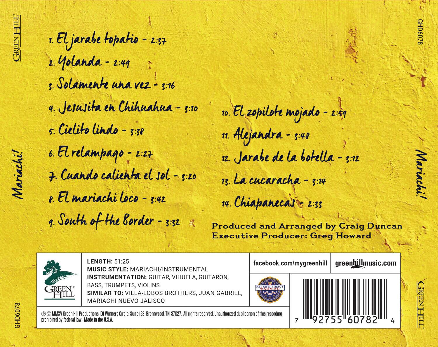 HILL GREEN Mariachi!  
1. El jarabe topatio - 2:37  
2. Yolanda - 2:49  
3. Solamente una vez - 3:16  
4. Jesúsita en Chihuahua - 3:10  
5. Cielito lindo - 3:38  
6. El relampago - 2:27  
7. Cuando calienta el sol - 3:20  
8. El mariachi loco - 3:42  
9. South of the Border - 3:32  
10. El zopilote mojado - 2:59  
11. Alejandra - 3:48  
12. Jarabe de la botella - 3:12  
13. La cucaracha - 3:14  
14. Chiapanecas - 2:33  

Produced and Arranged by Craig Duncan  
Executive Producer: Greg Howard  

LENGTH: 51:25  
MUSIC STYLE: MARIACHI/INSTRUMENTAL  
INSTRUMENTATION: GUITAR, VIHUELA