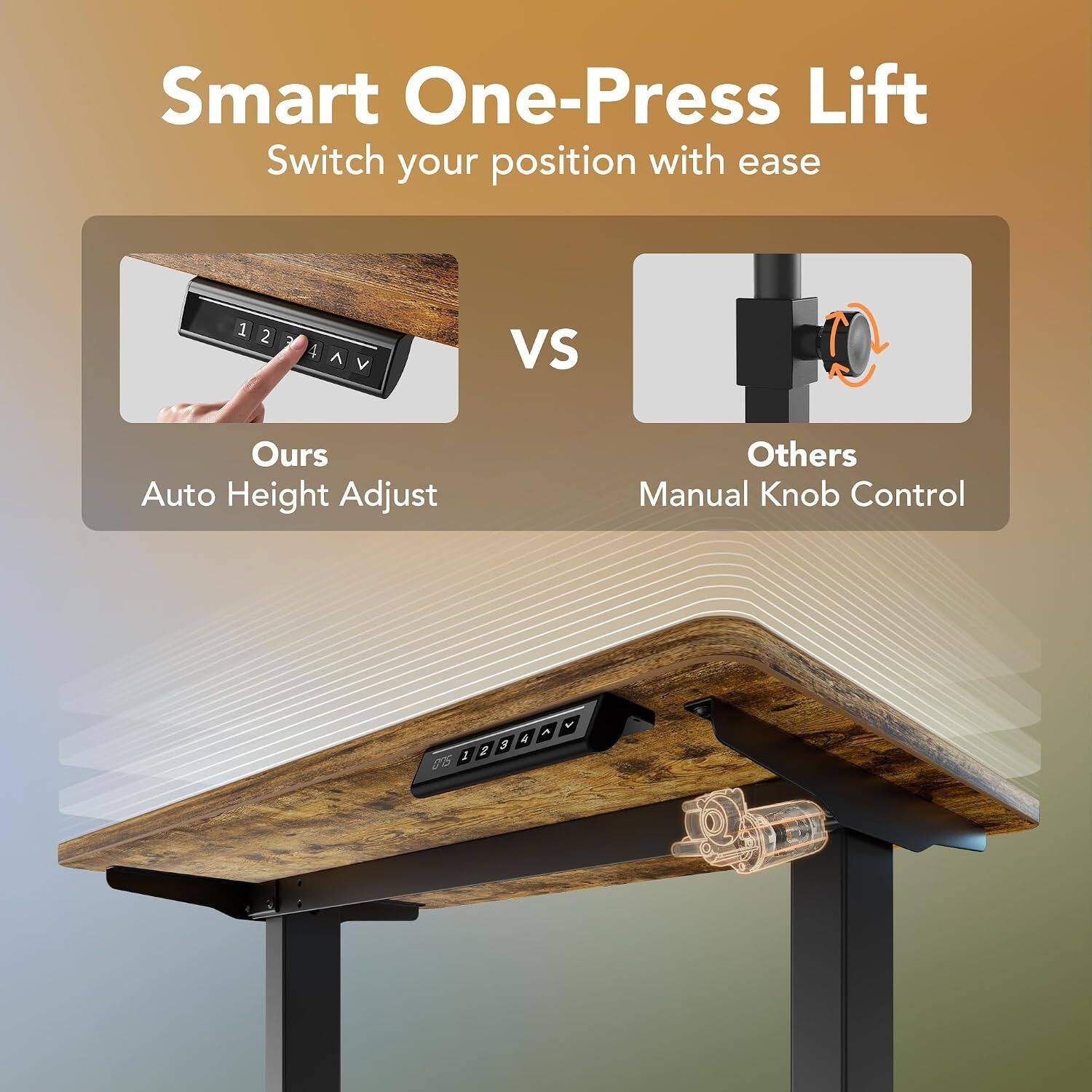 Smart One-Press Lift  
Switch your position with ease  

Ours  
Auto Height Adjust  

Others  
Manual Knob Control