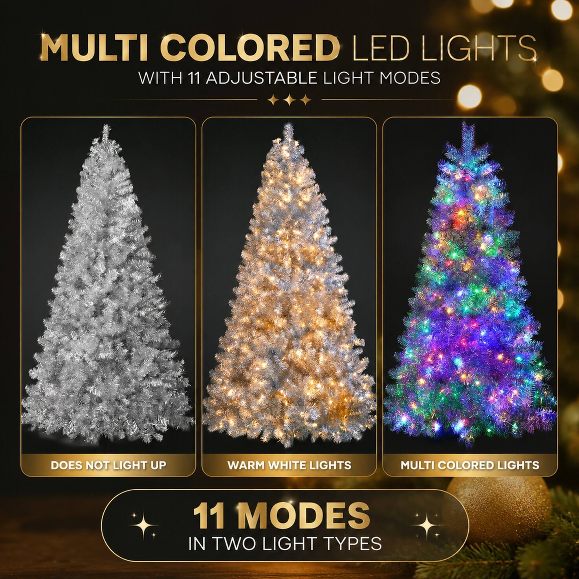 MULTI COLORED LED LIGHTS WITH 11 ADJUSTABLE LIGHT MODES

DOES NOT LIGHT UP

WARM WHITE LIGHTS

MULTI COLORED LIGHTS

11 MODES IN TWO LIGHT TYPES