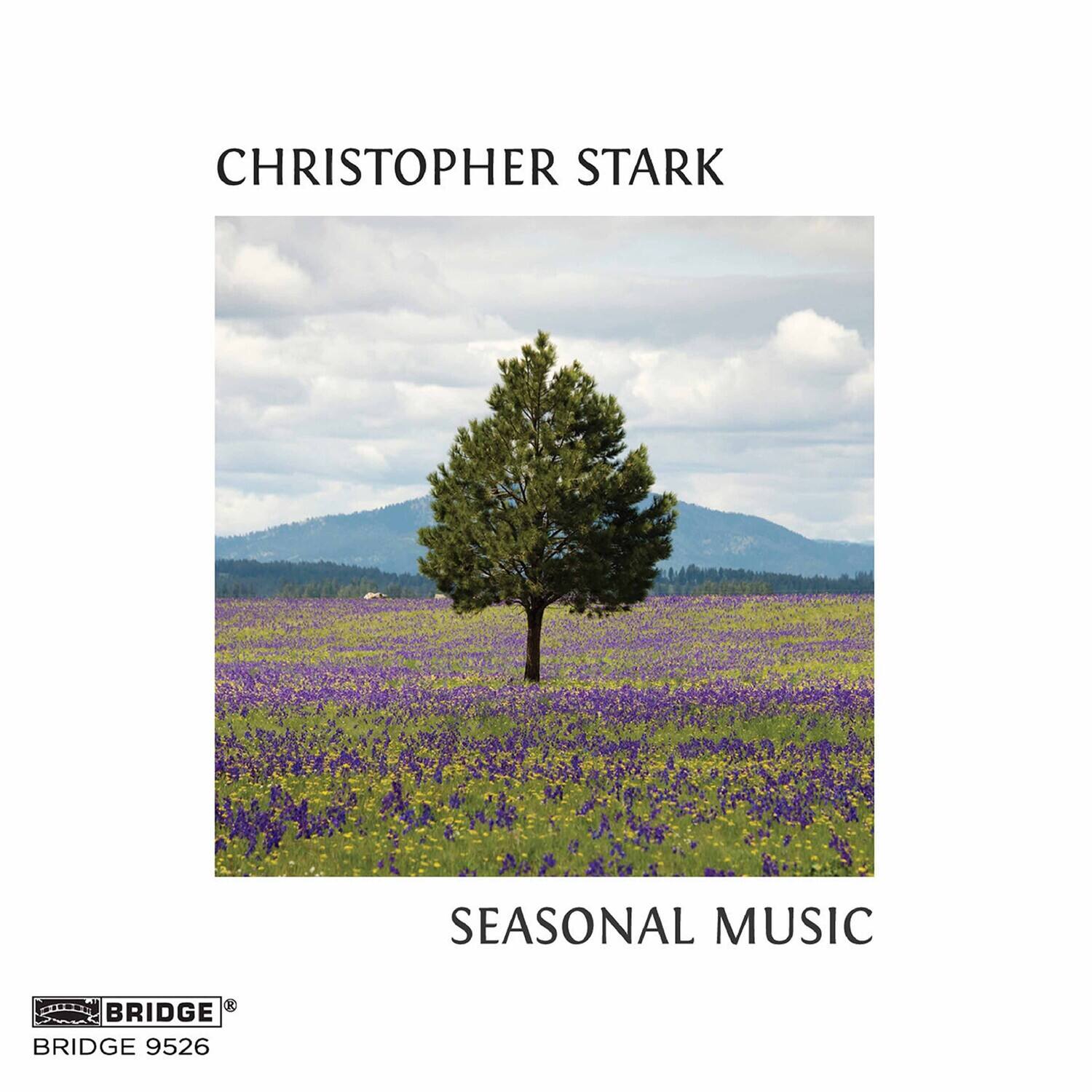 CHRISTOPHER STARK

SEASONAL MUSIC

BRIDGE 9526