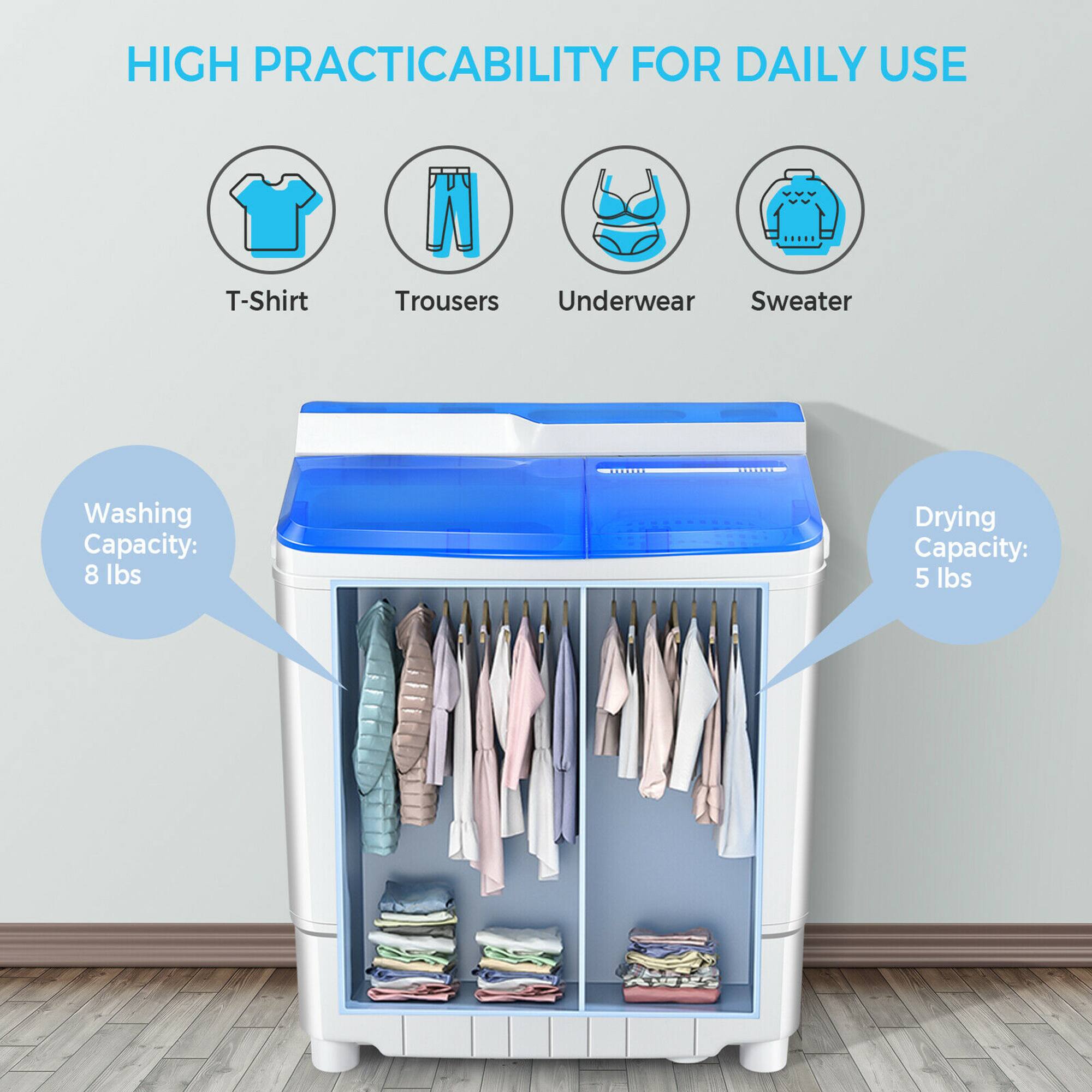 High Practicability for Daily Use: T-Shirt, Trousers, Underwear, Sweater, Washing Capacity: 8 lbs, Drying Capacity: 5 lbs.