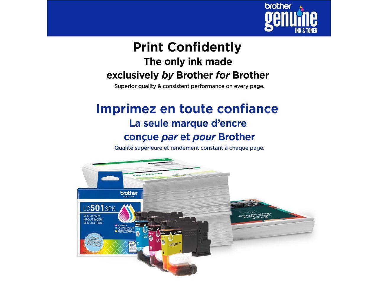 brother genuine INK & TONER

Print Confidently  
The only ink made exclusively by Brother for Brother  
Superior quality & consistent performance on every page.

Imprimez en toute confiance  
La seule marque d'encre conçue par et pour Brother  
Qualité supérieure et rendement constant à chaque page.

brother P Mde LC501 3PK  
MFC-J1260W MFC-J13600W MFC-J14100W  
DOW MAGENTA ANAN EEEAE AMALLNAPEL I LC 200 C Ie M LC Y  
brother LC501 Y us NOIEIN