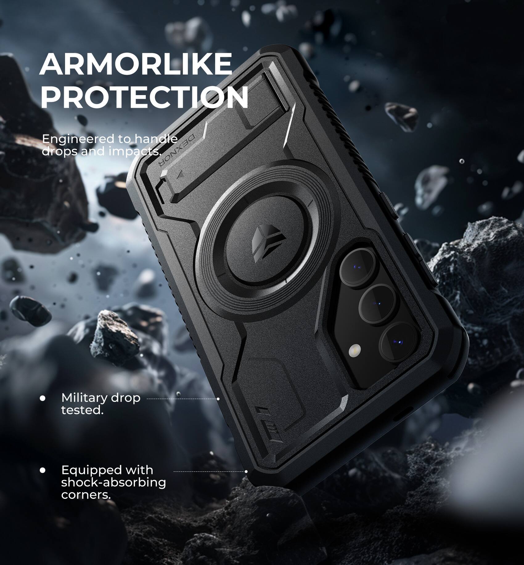 ARMORLIKE PROTECTION  
Engineered to handle drops and impacts.  
- Military drop tested.  
- Equipped with shock-absorbing corners.
