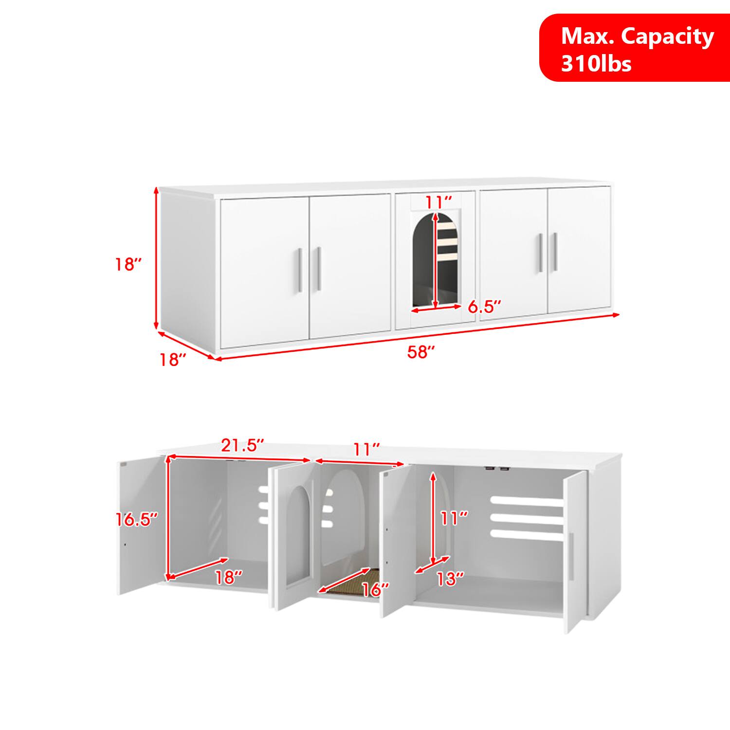 Max. Capacity 310lbs  
11" 18" 6.5" 18" 58" 21.5" 11" 16.5" 11" 18" 16" 13"