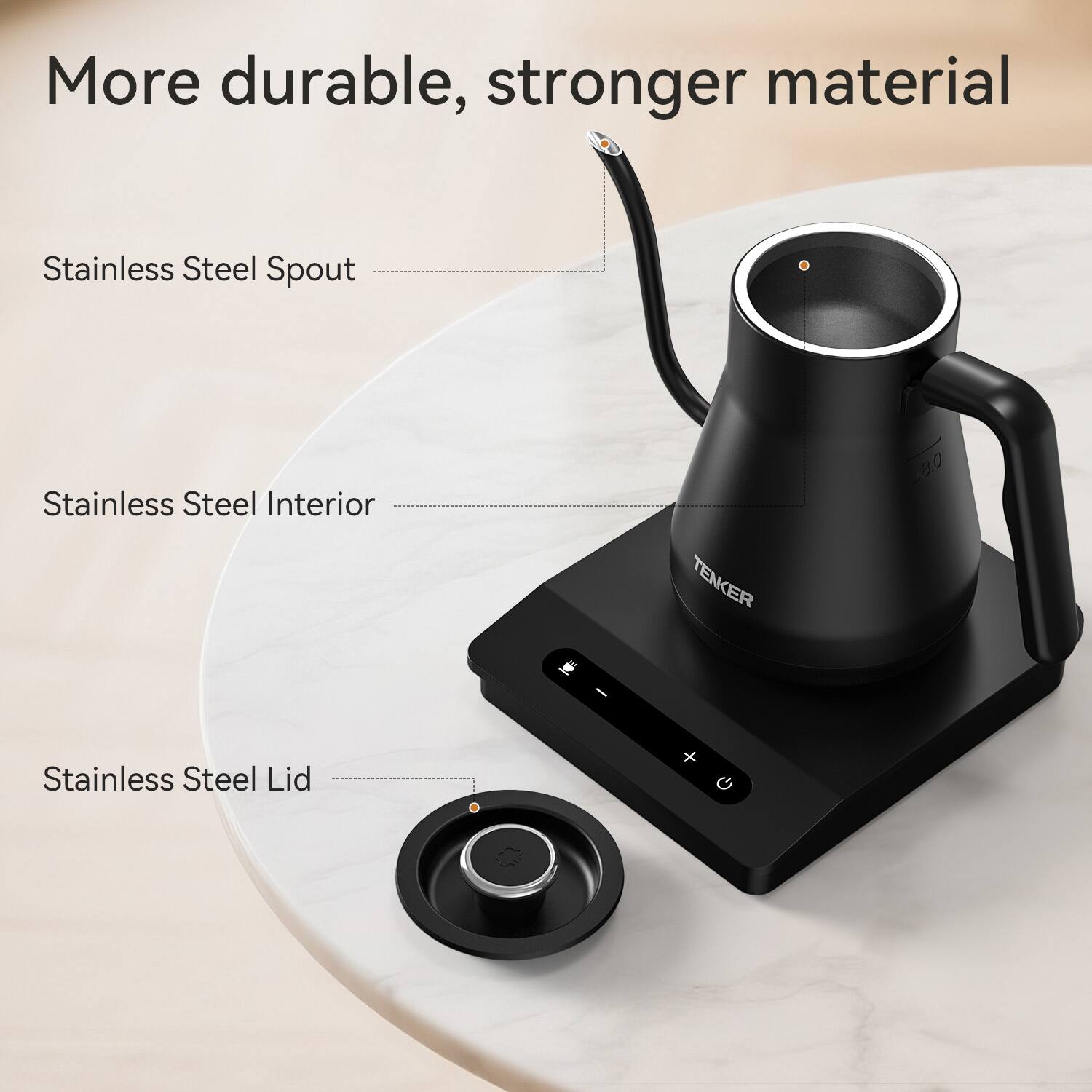 More durable, stronger material

- Stainless Steel Spout
- Stainless Steel Interior
- Stainless Steel Lid