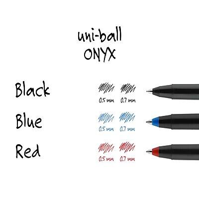 uni-ball ONYX

Black
0.5 mm
0.7 mm

Blue
0.5 mm
0.7 mm

Red
0.5 mm
0.7 mm