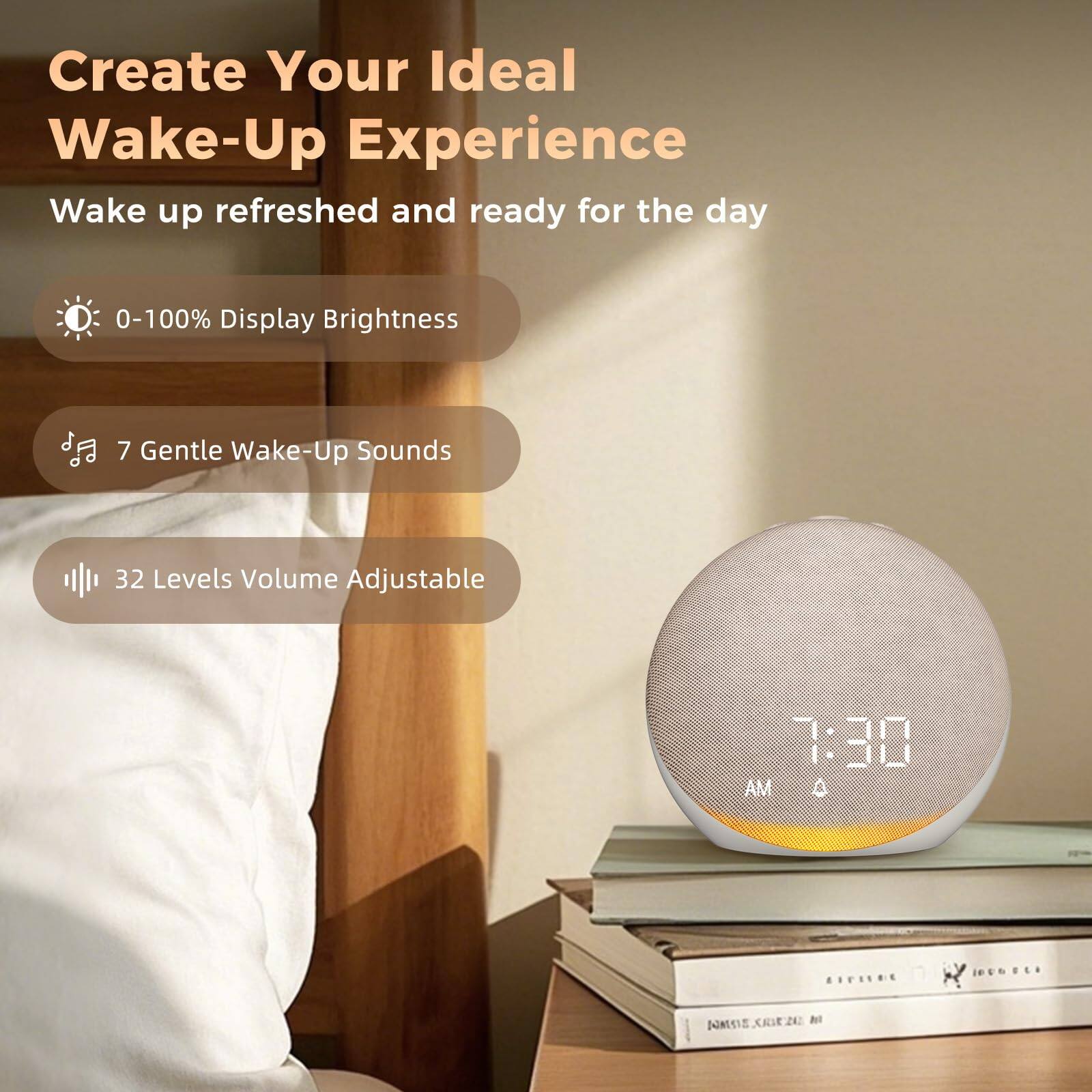 Create Your Ideal Wake-Up Experience  
Wake up refreshed and ready for the day  

- 0–100% Display Brightness  
- 7 Gentle Wake-Up Sounds  
- 32 Levels Volume Adjustable  

7:30 AM