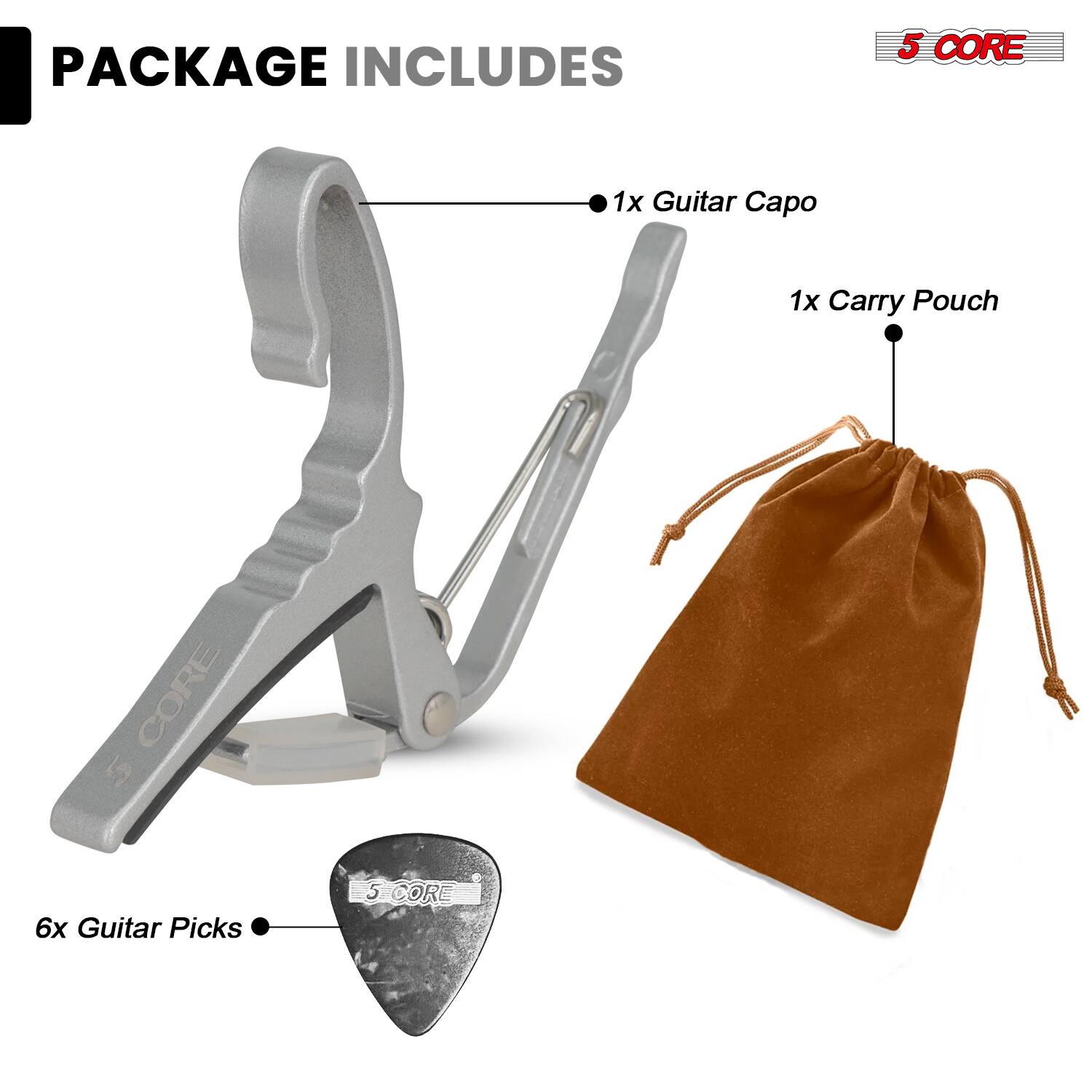 PACKAGE INCLUDES

- 1x Guitar Capo
- 1x Carry Pouch
- 6x Guitar Picks