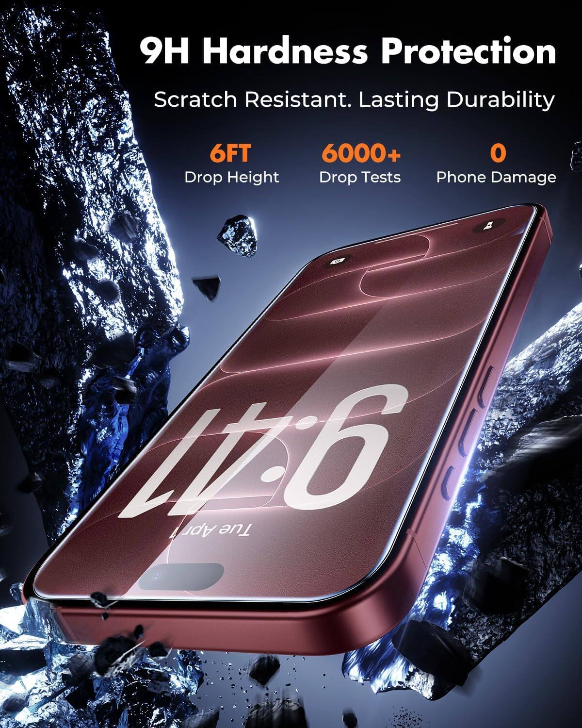 9H Hardness Protection  
Scratch Resistant. Lasting Durability  
6FT Drop Height  
6000+ Drop Tests  
0 Phone Damage