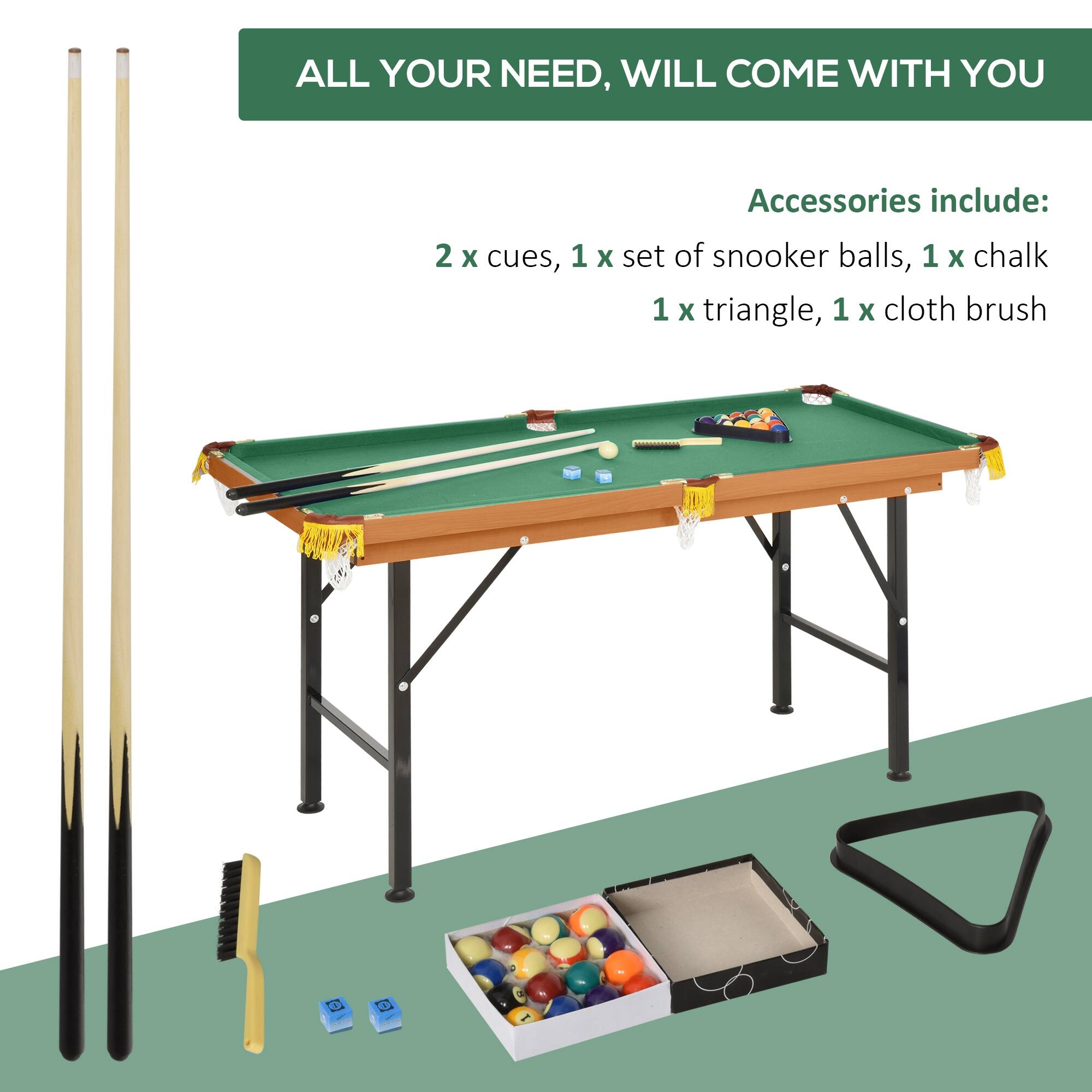 ALL YOUR NEED, WILL COME WITH YOU

Accessories include: 2 X cues, 1 X set of snooker balls, 1 X chalk, 1 X triangle, 1 X cloth brush