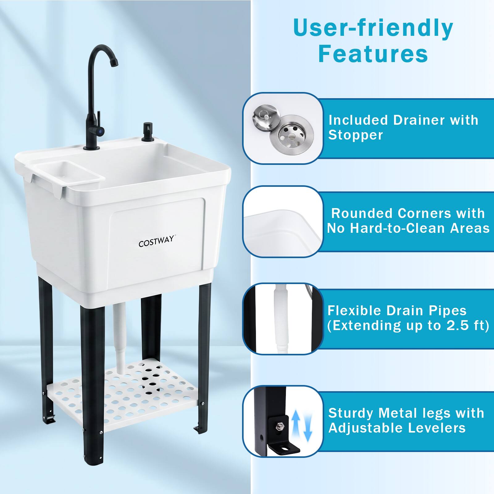 User-friendly Features Included Drainer with Stopper COSTWAY Rounded Corners with No Hard-to-Clean Areas Flexible Drain Pipes (Extending up to 2.5 ft) Sturdy Metal legs with Adjustable Levelers