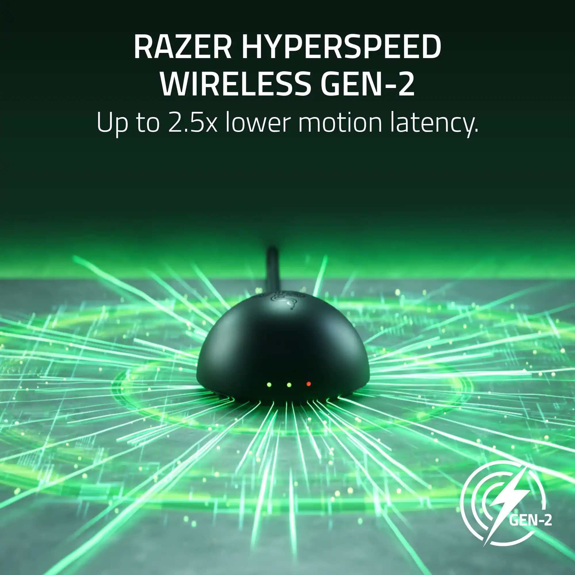 RAZER HYPERSPEED WIRELESS GEN-2  
Up to 2.5x lower motion latency.