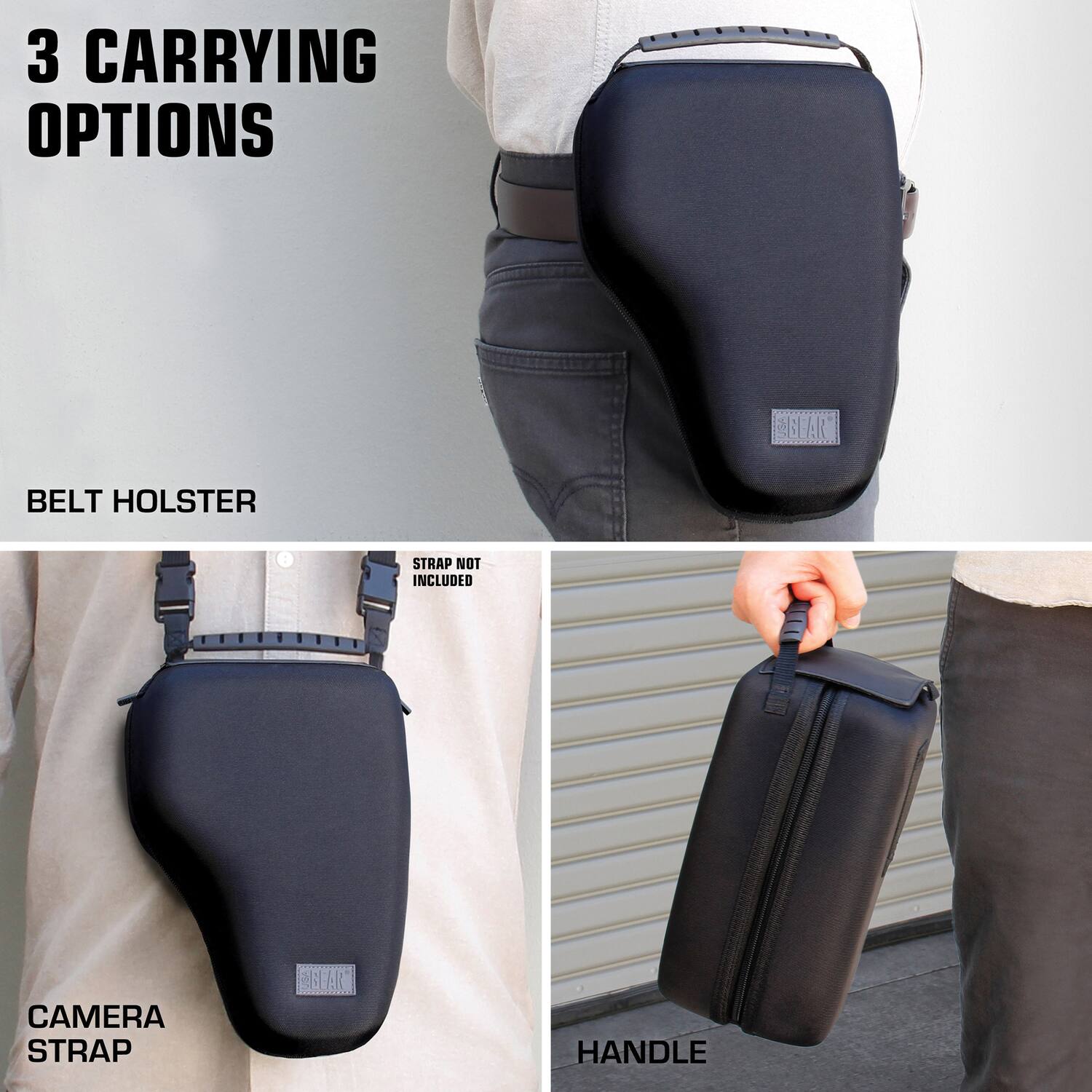 3 CARRYING OPTIONS

BELT HOLSTER

CAMERA STRAP
STRAP NOT INCLUDED

HANDLE