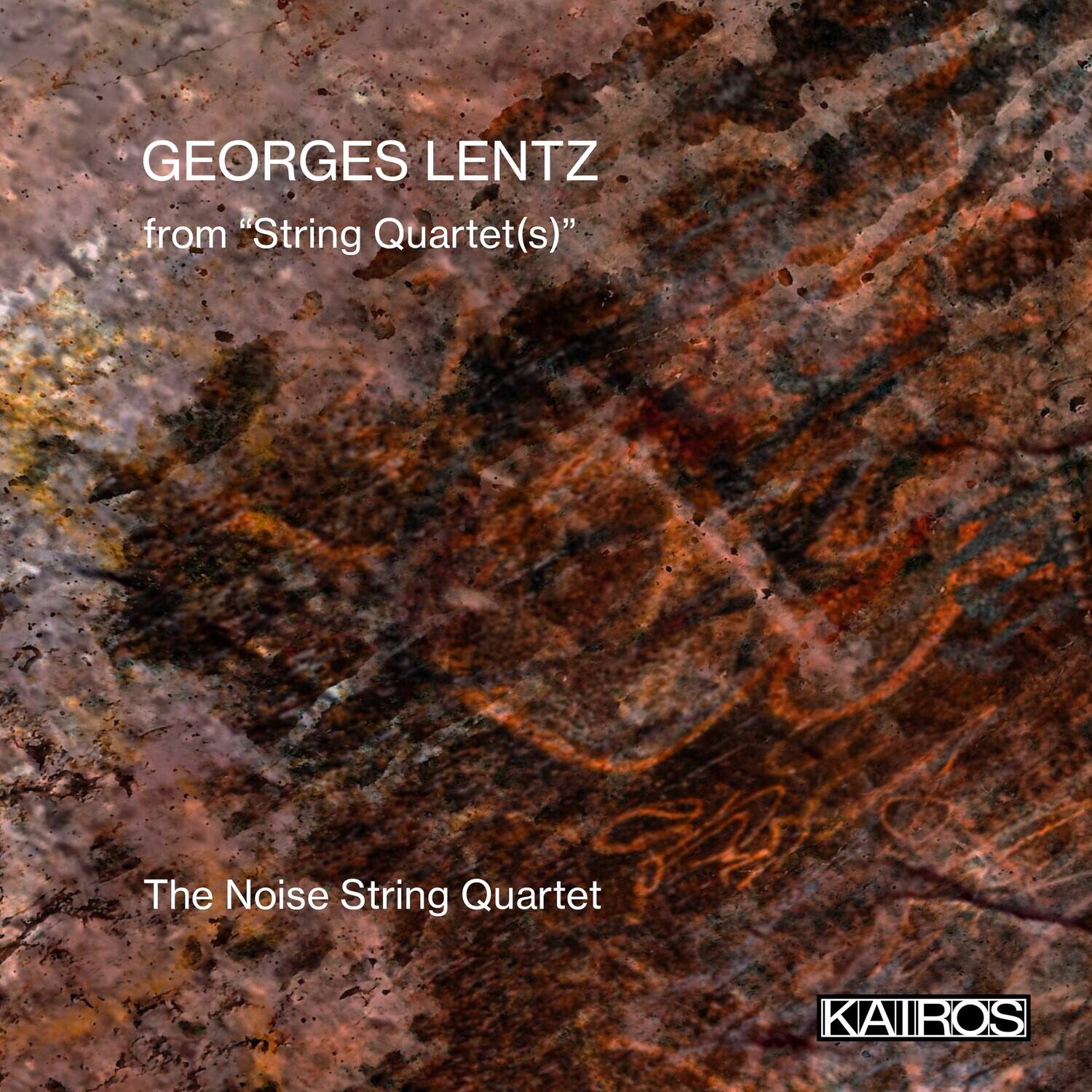 GEORGES LENTZ  
from "String Quartet(s)"  

The Noise String Quartet  

KAIIROS