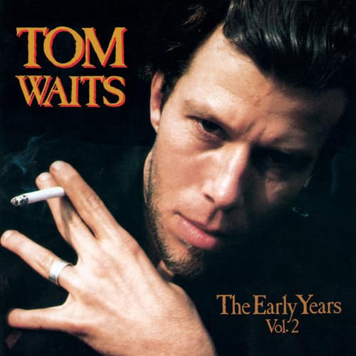 Tom Waits - The Early Years, Vol. 2   - COMPACT DISCS [CD] price history on PriceWatchPro