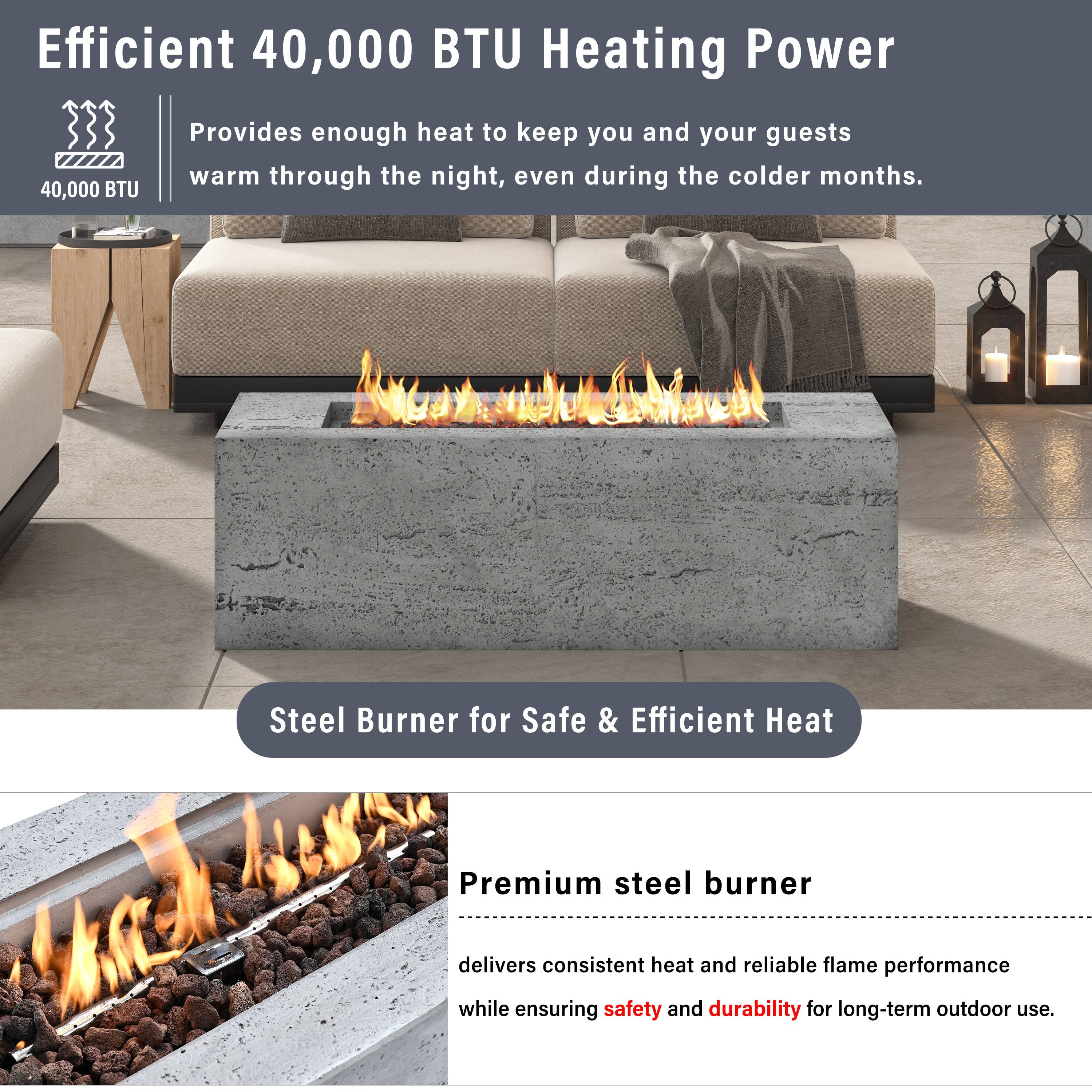 Efficient 40,000 BTU Heating Power

40,000 BTU Provides enough heat to keep you and your guests warm through the night, even during the colder months.

Steel Burner for Safe & Efficient Heat

Premium steel burner delivers consistent heat and reliable flame performance while ensuring safety and durability for long-term outdoor use.