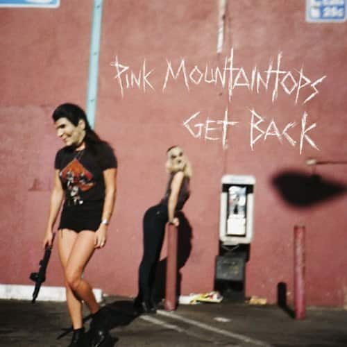 The Pink Mountaintops - Pink Mountaintops : Get Back  - COMPACT DISCS