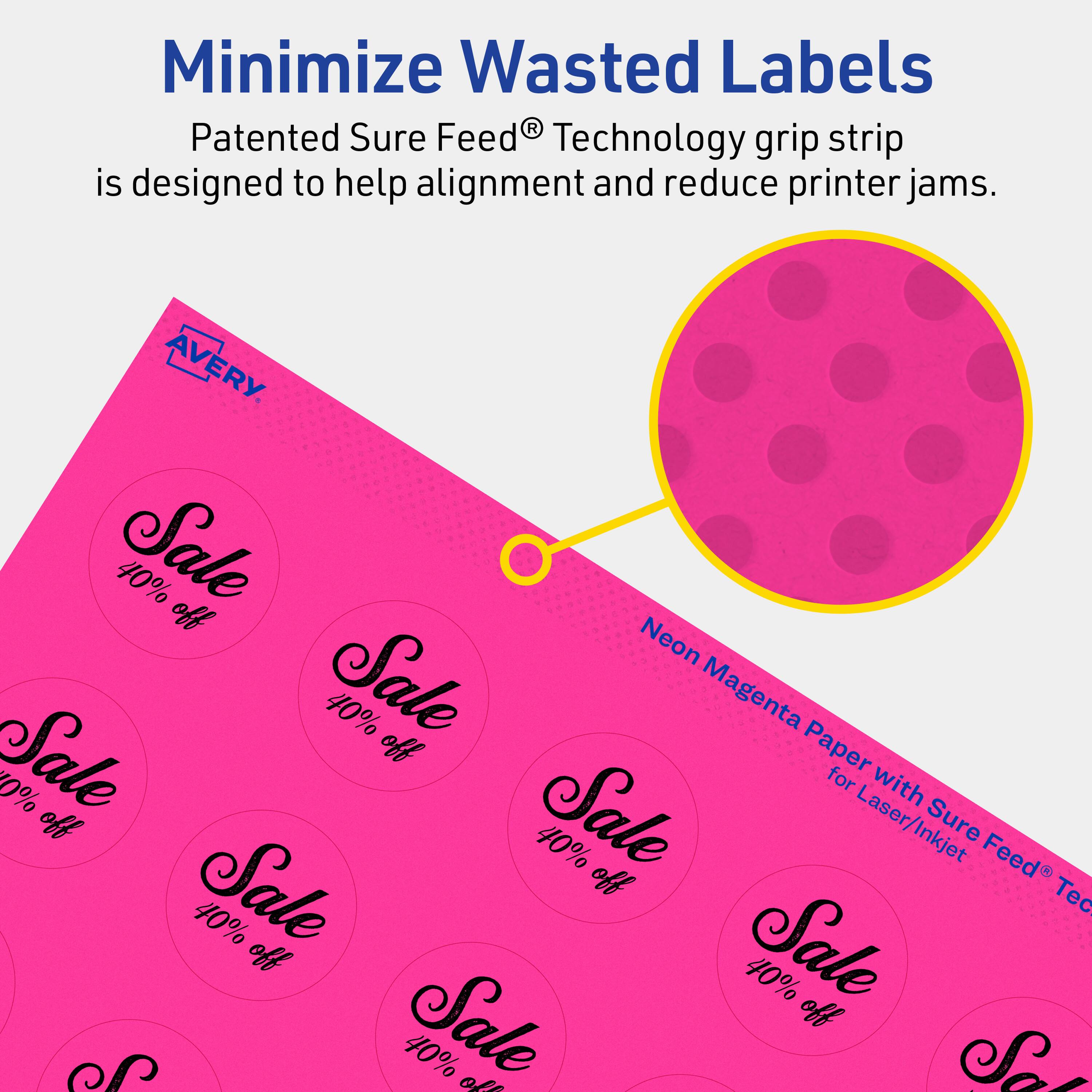 Minimize Wasted Labels

Patented Sure Feed® Technology grip strip is designed to help alignment and reduce printer jams.

AVERY

40% off Neon Magenta Paper for Laser/Inkjet

Sale 40% off
