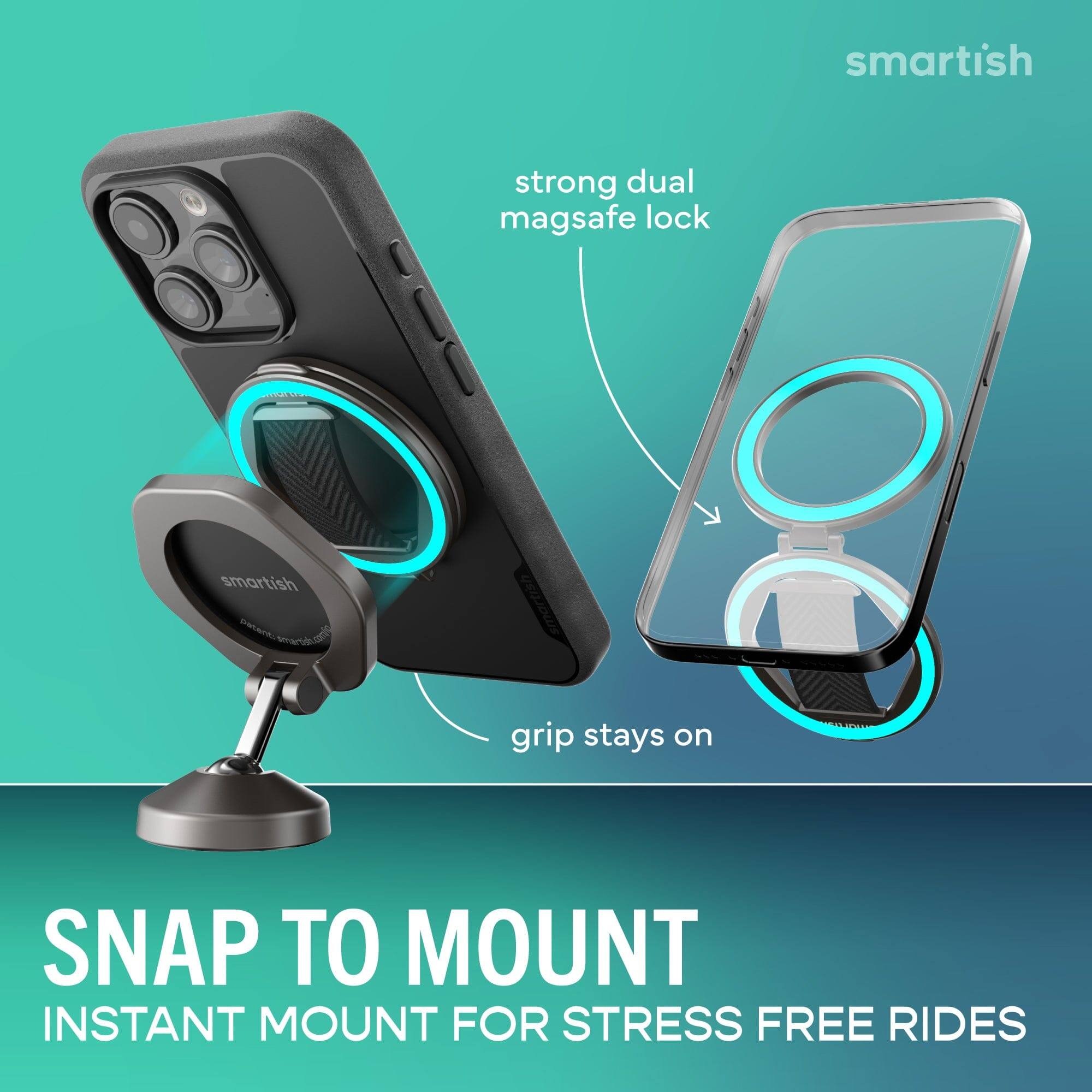 smartish strong dual magsafe lock smartish smartish grip stays on SNAP TO MOUNT INSTANT MOUNT FOR STRESS FREE RIDES