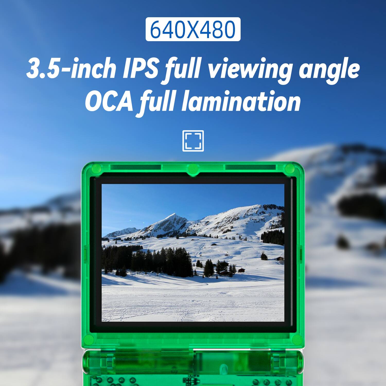 640X480  
3.5-inch IPS full viewing angle OCA full lamination