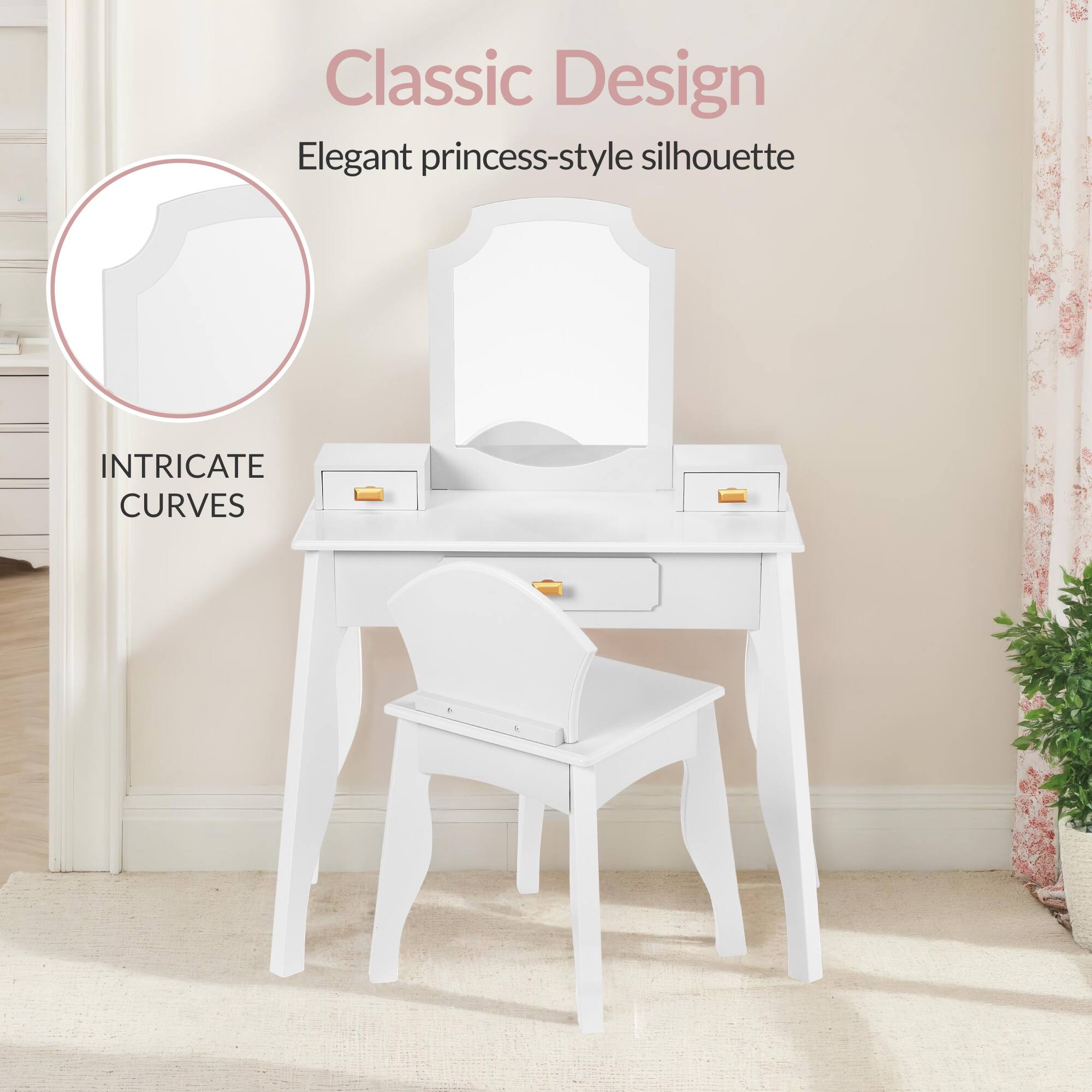 Classic Design  
Elegant princess-style silhouette  
INTRICATE CURVES
