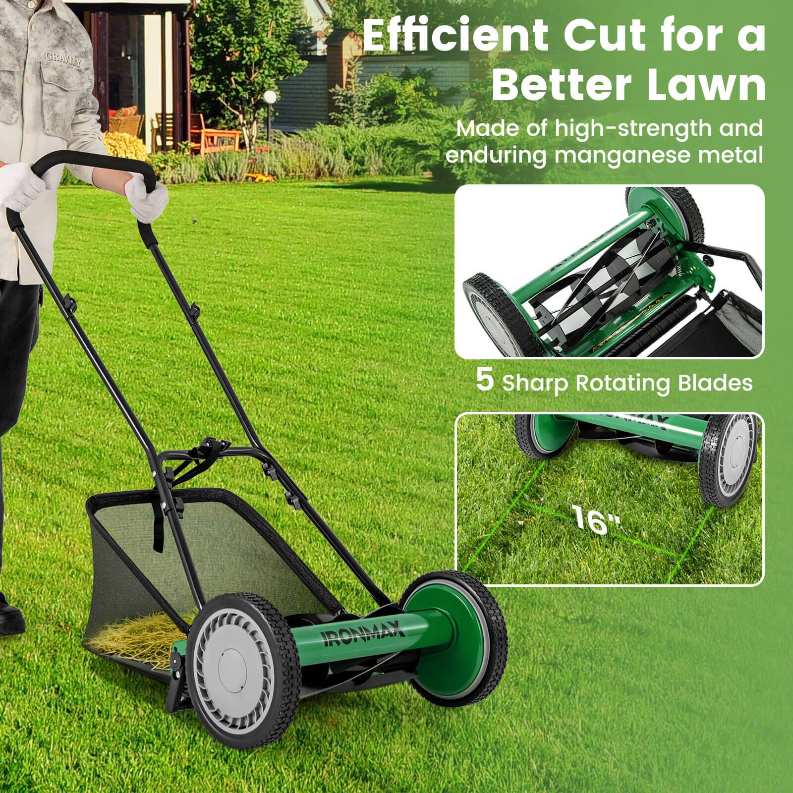 Efficient Cut for a Better Lawn  
Made of high-strength and enduring manganese metal  
5 Sharp Rotating Blades  
16"  
IRONMAX