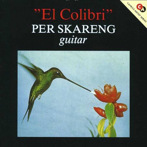 "El Colibrí"  
PER SKARENG  
guitar  

CAPRICE ARTIST SERIES