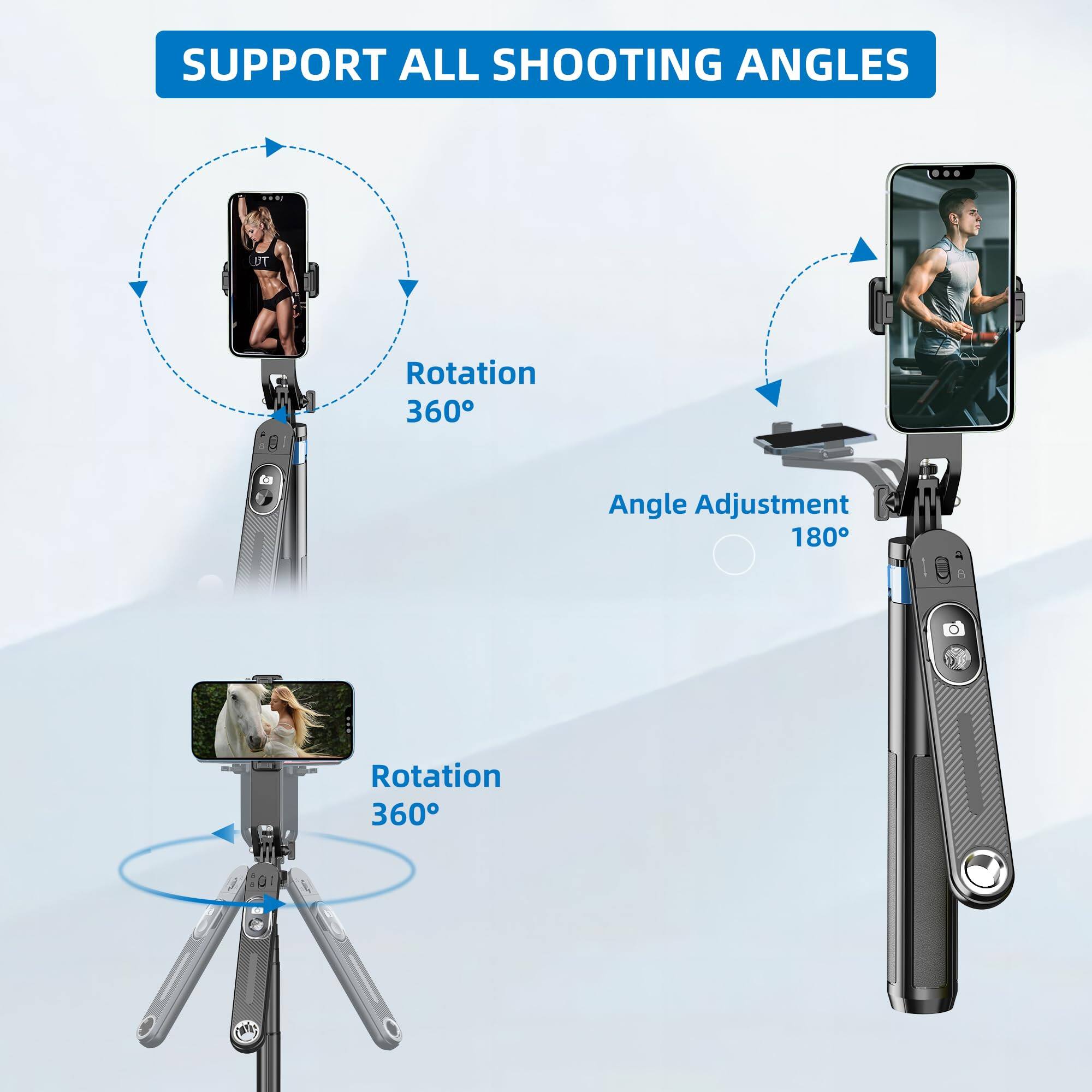 SUPPORT ALL SHOOTING ANGLES

- Rotation 360°
- Angle Adjustment 180°
- Rotation 360°