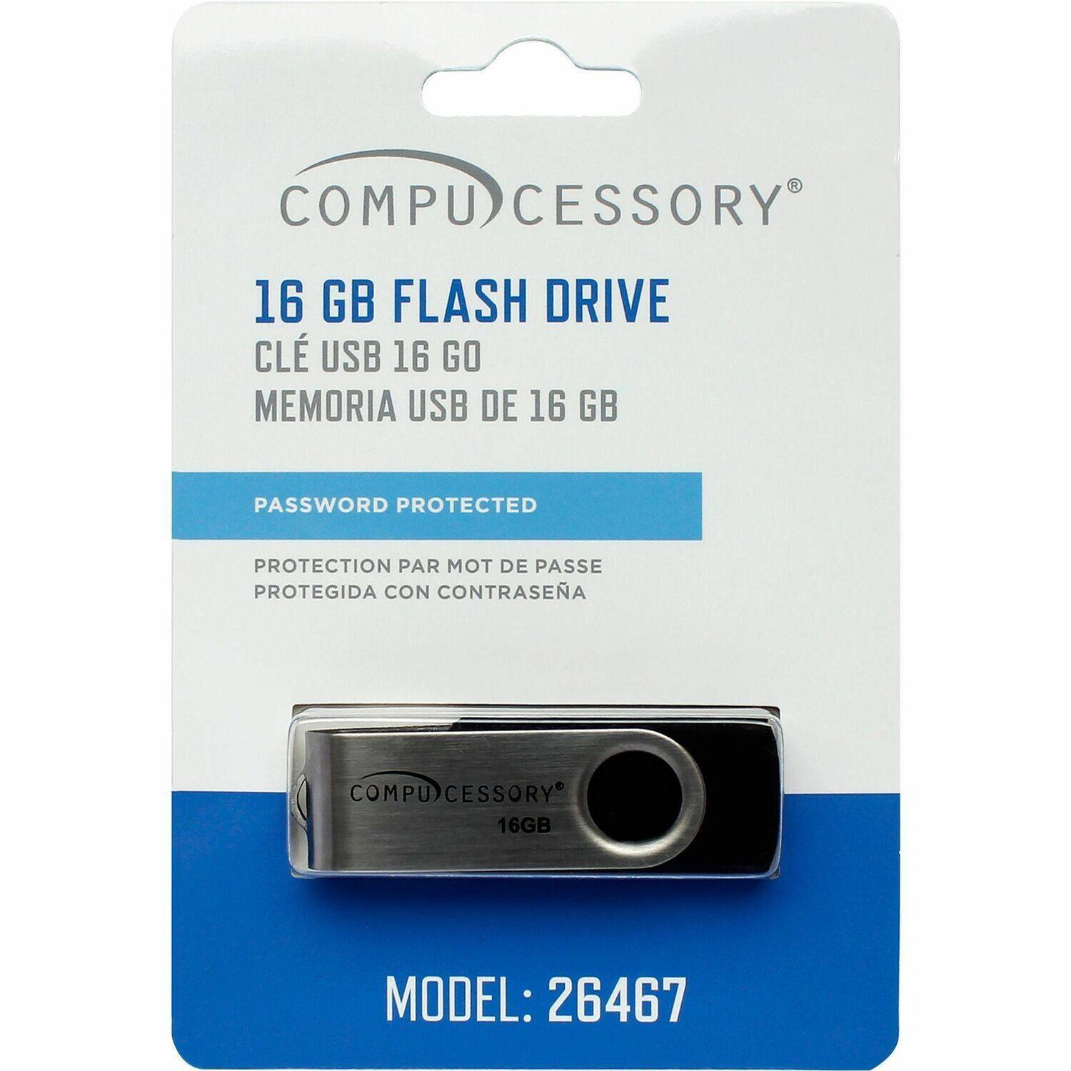 COMPUCESSORY 16 GB FLASH DRIVE  
CLÉ USB 16 GO  
MEMORIA USB DE 16 GB  
PASSWORD PROTECTED  
PROTECTION PAR MOT DE PASSE  
PROTEGIDA CON CONTRASEÑA  
MODEL: 26467