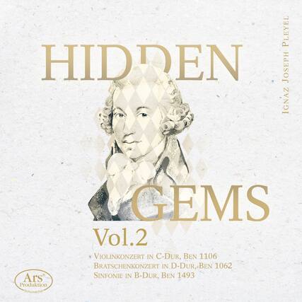 HIDDEN GEMS
Vol.2
VIOLINKONZERT IN C-DUR, BEN 1106
BRATSCHENKONZERT IN D-DUR, BEN 1062
SINFONIE IN B-DUR, BEN 1493
Ars Produktion Schumacher
IGNAZ JOSEPH PLEYEL