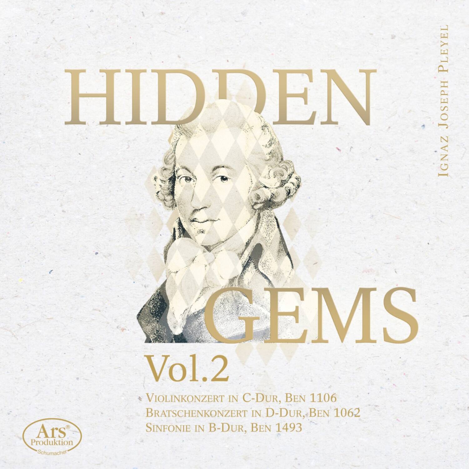 HIDDEN GEMS  
Vol.2  

VIOLINKONZERT IN C-DUR, BEN 1106  
BRATSCHENKONZERT IN D-DUR, BEN 1062  
SINFONIE IN B-DUR, BEN 1493  

Ars Produktion Schumacher  
IGNAZ JOSEPH PLEYEL